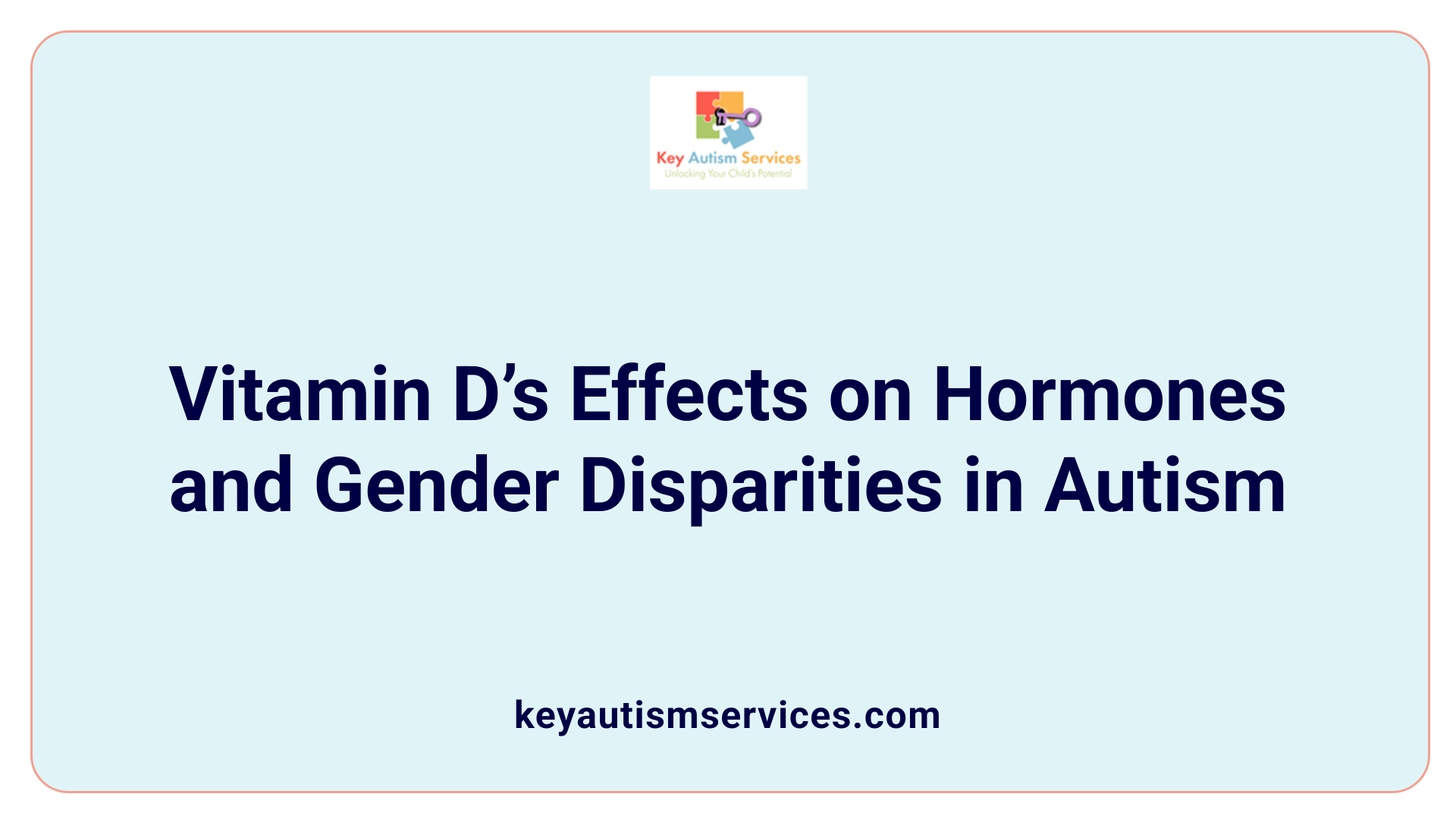 Vitamin D’s Effects on Hormones and Gender Disparities in Autism