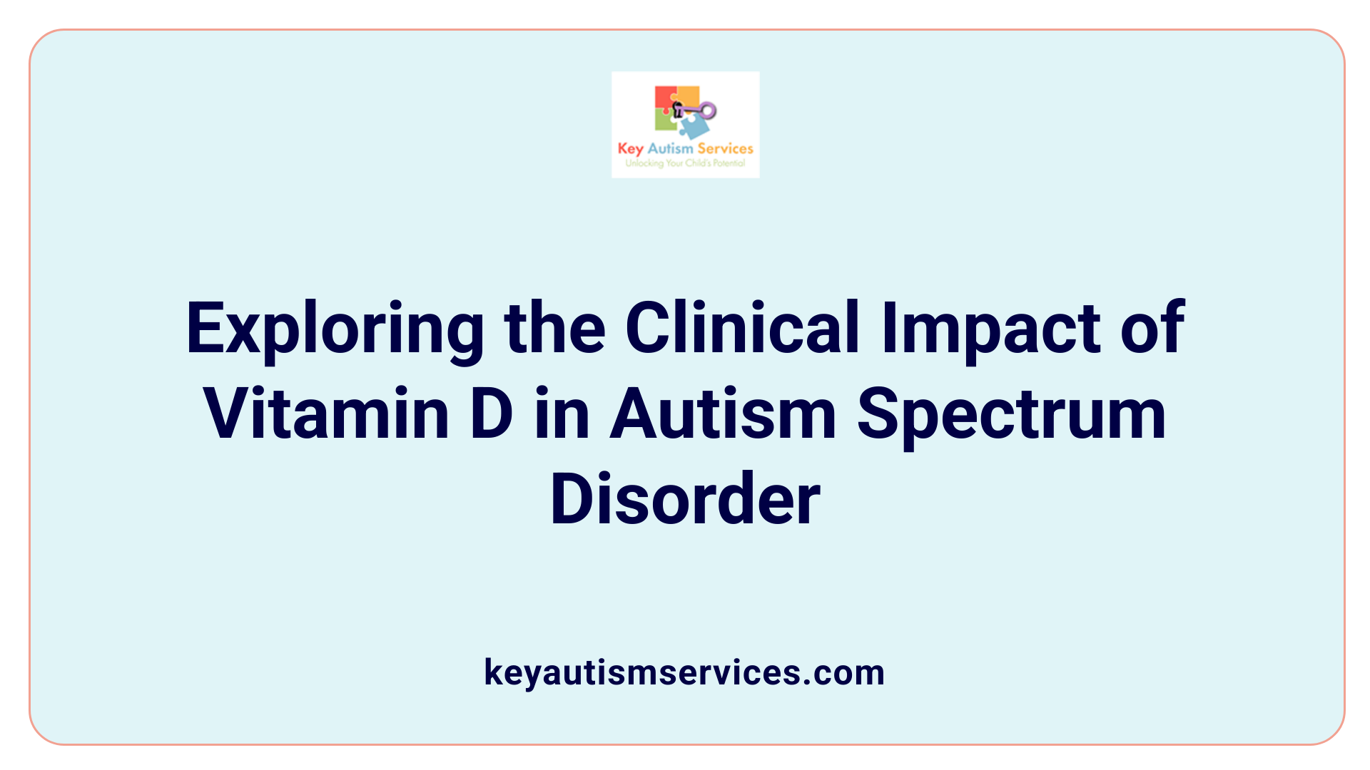 Exploring the Clinical Impact of Vitamin D in Autism Spectrum Disorder
