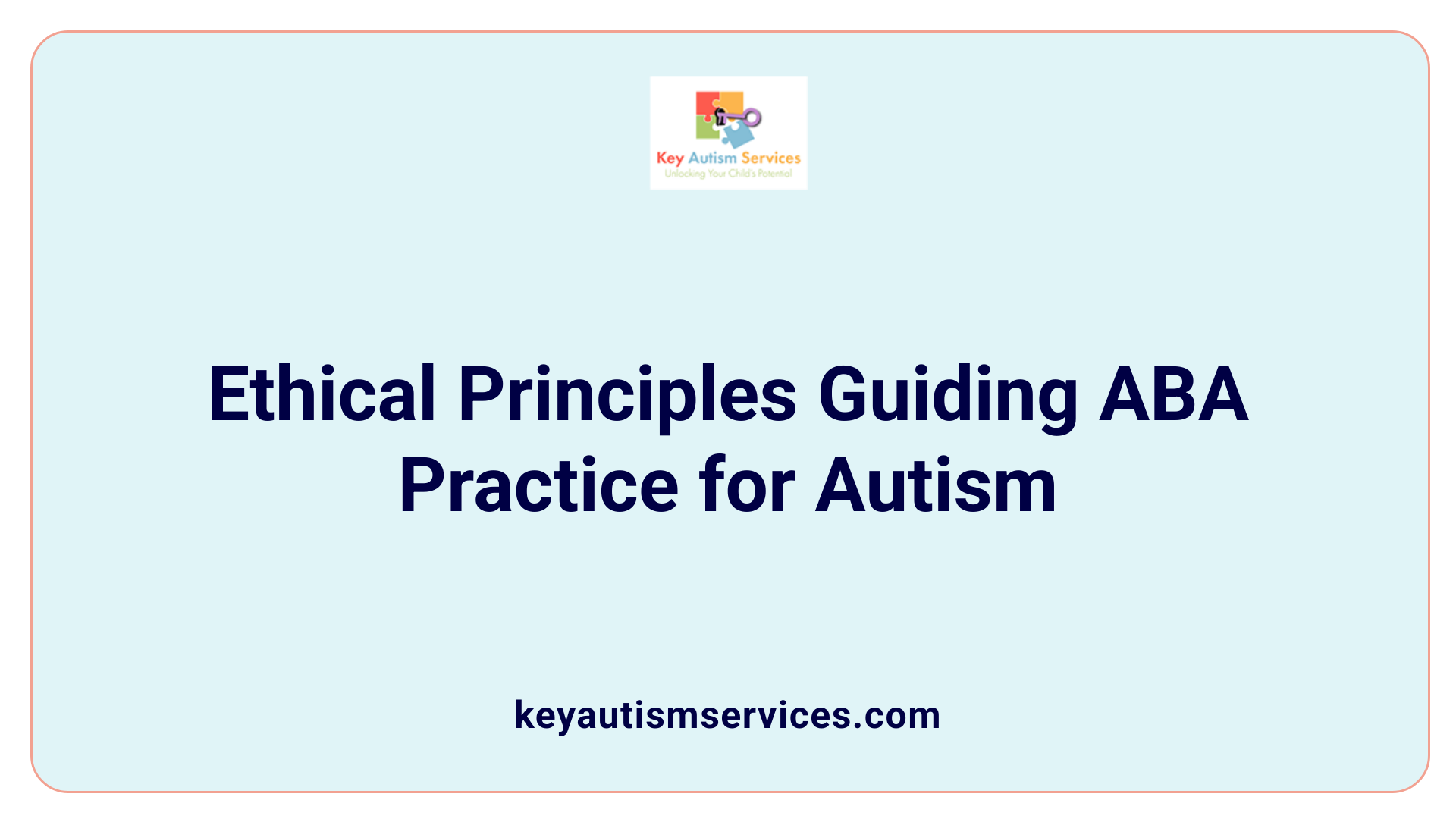 Ethical Principles Guiding ABA Practice for Autism