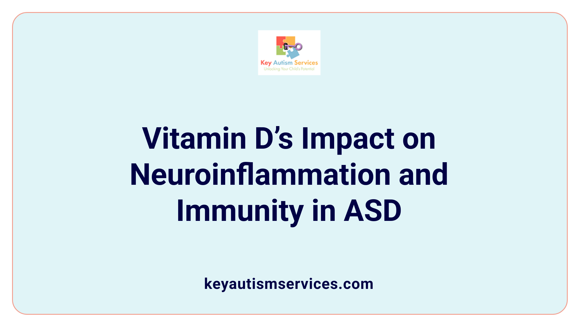 Vitamin D’s Impact on Neuroinflammation and Immunity in ASD