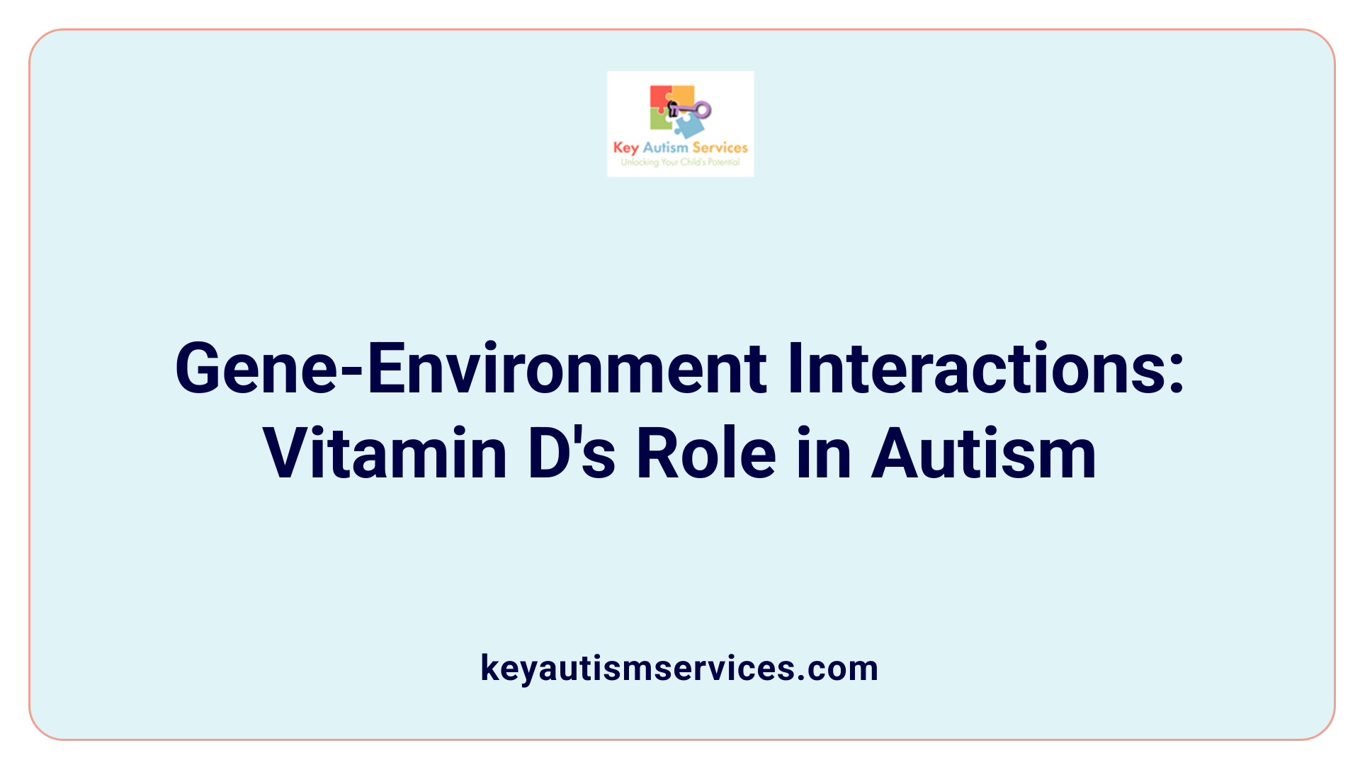 Gene-Environment Interactions: Vitamin D's Role in Autism