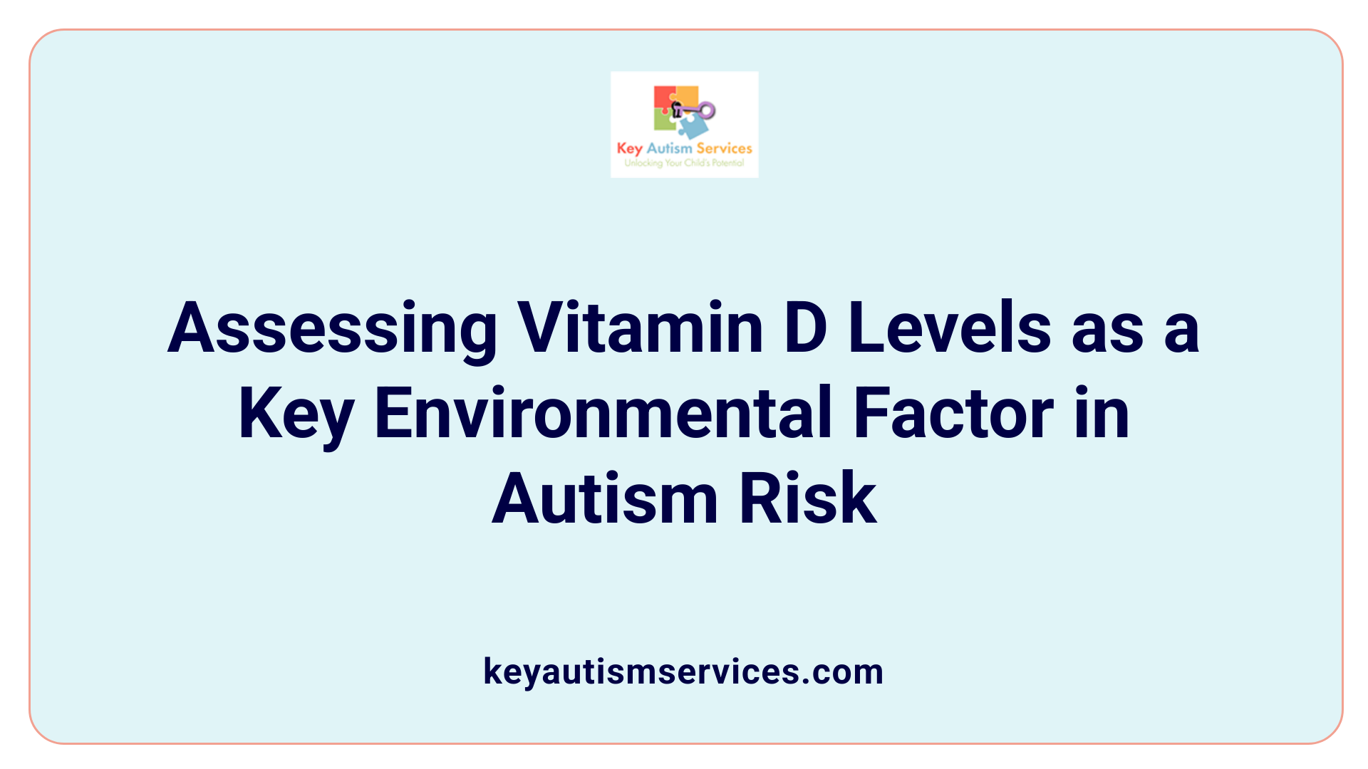 Assessing Vitamin D Levels as a Key Environmental Factor in Autism Risk