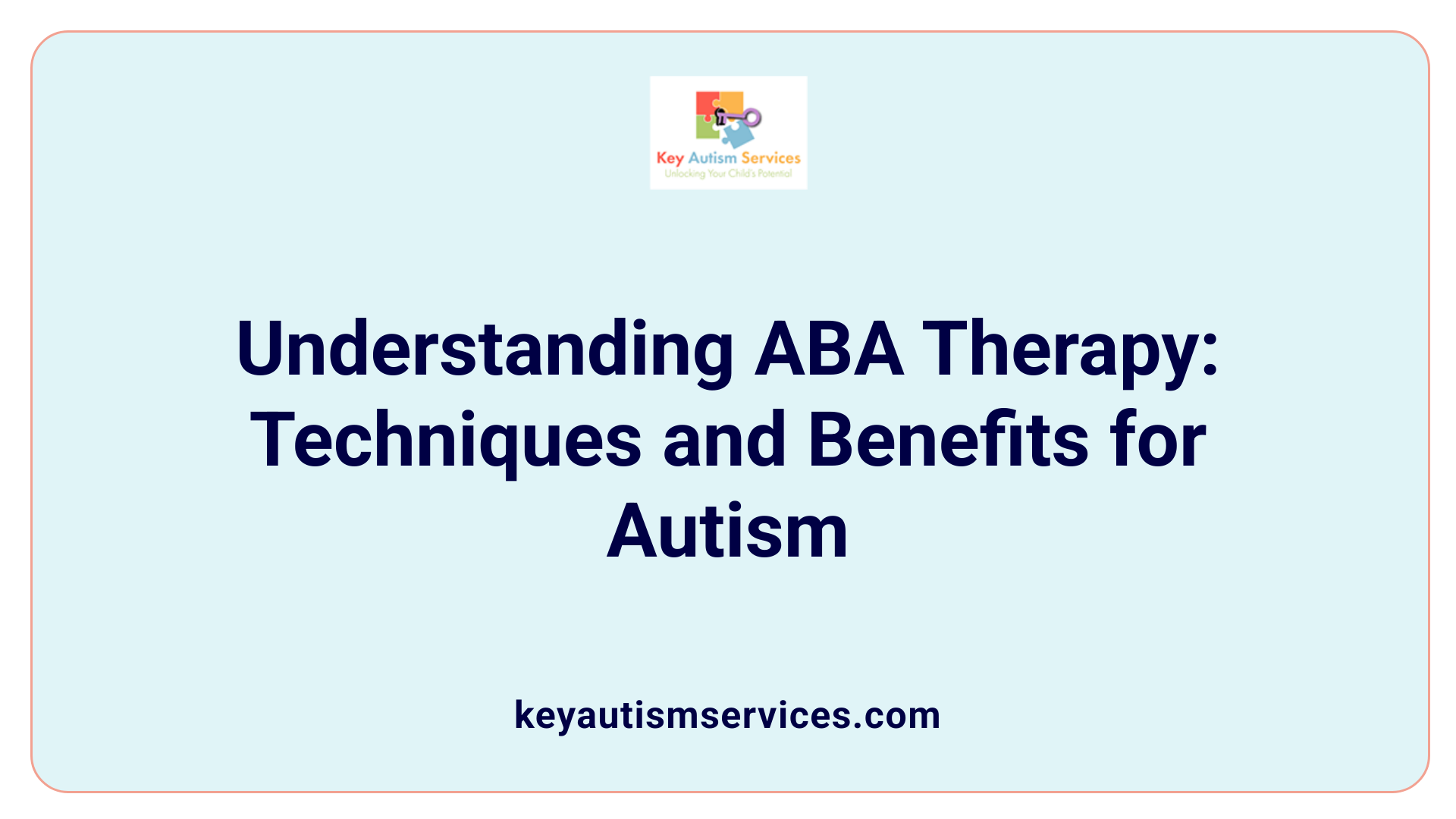 Understanding ABA Therapy: Techniques and Benefits for Autism