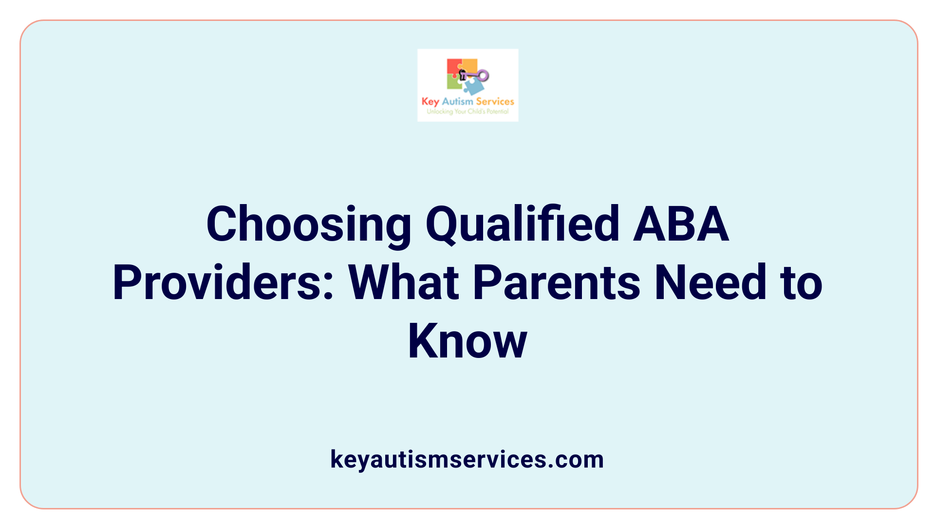 Choosing Qualified ABA Providers: What Parents Need to Know