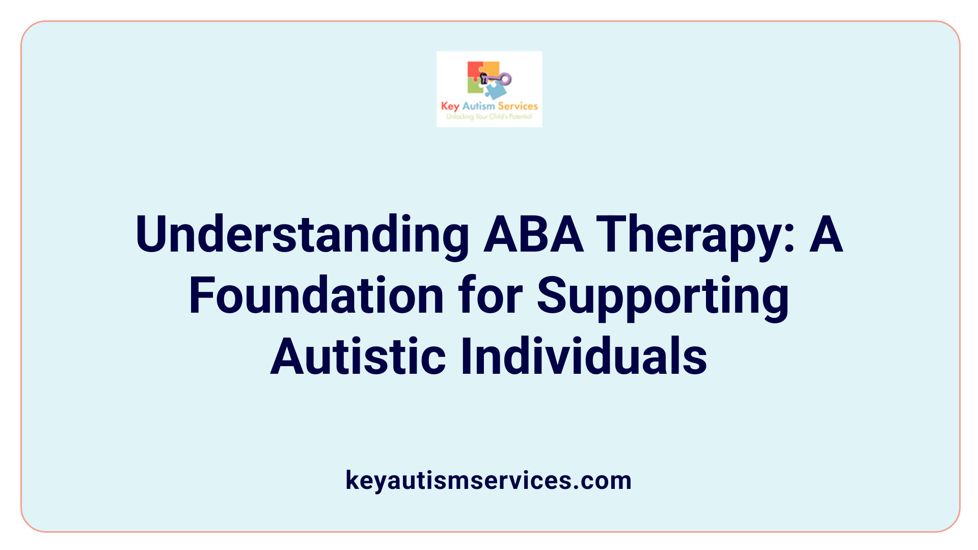 Understanding ABA Therapy: A Foundation for Supporting Autistic Individuals