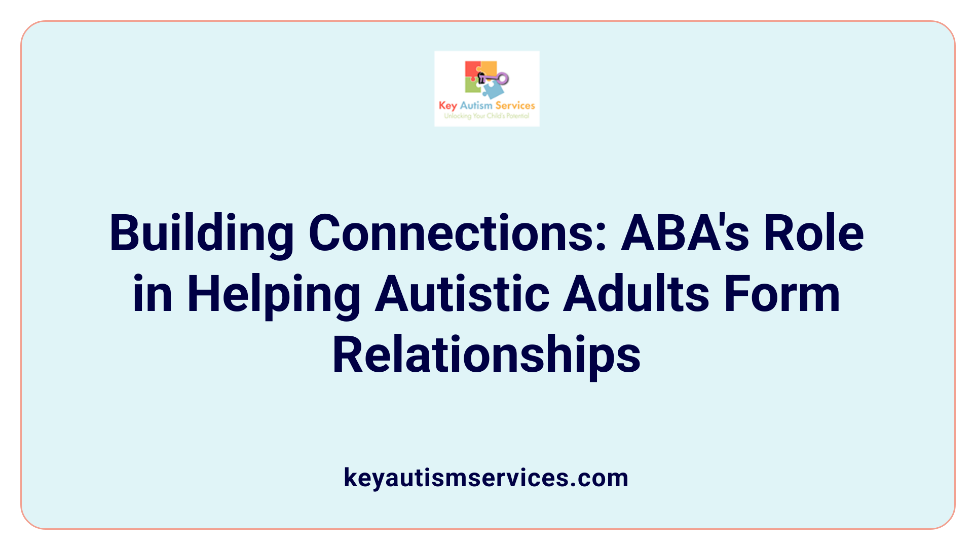 Building Connections: ABA's Role in Helping Autistic Adults Form Relationships