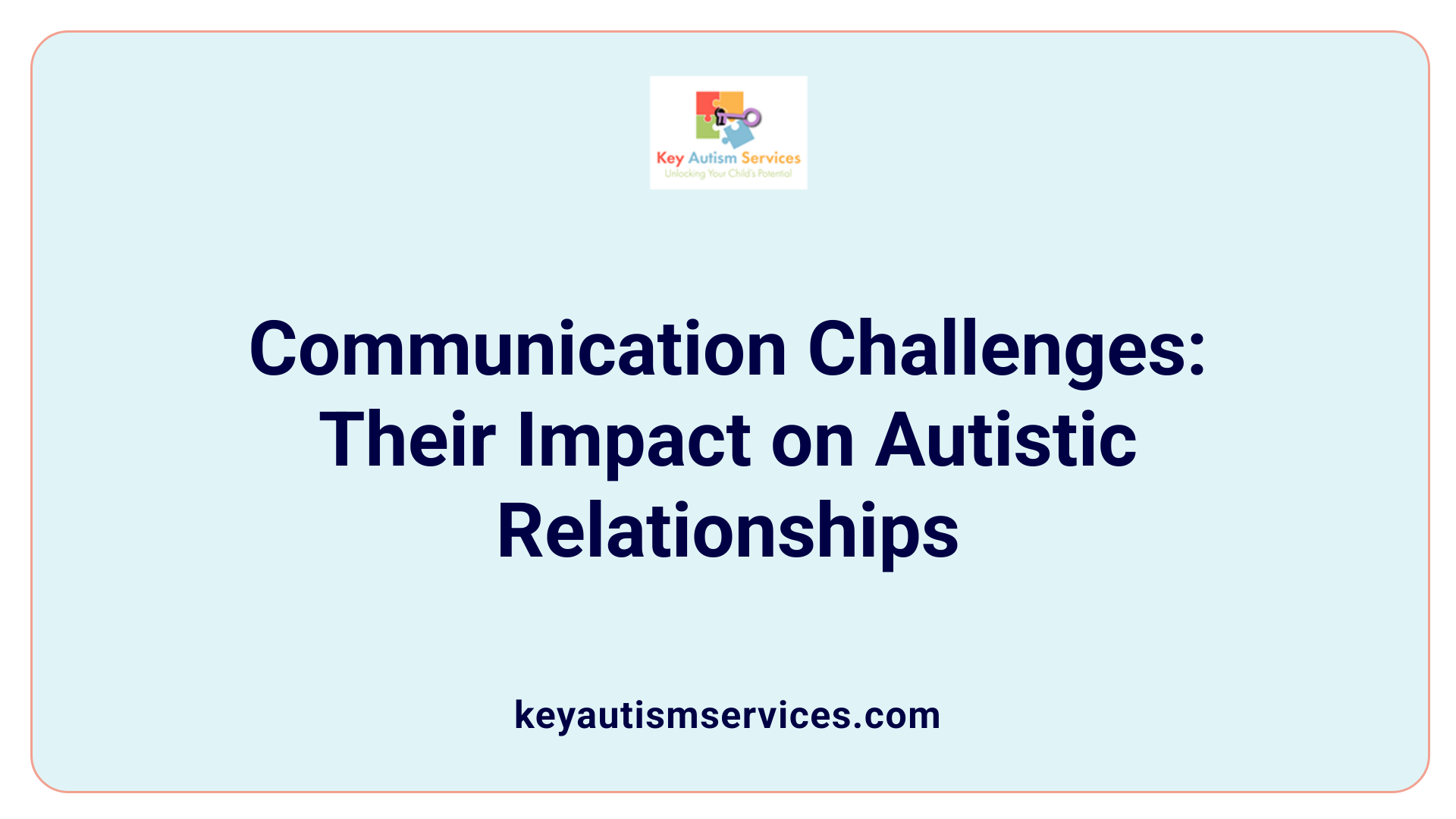 Communication Challenges: Their Impact on Autistic Relationships