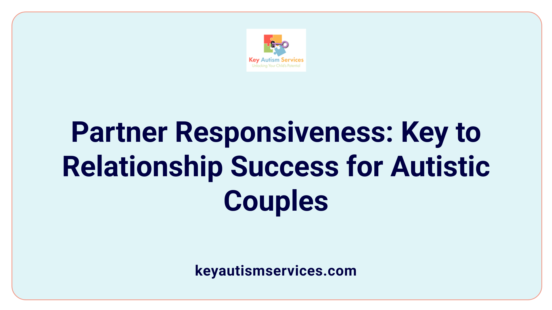 Partner Responsiveness: Key to Relationship Success for Autistic Couples