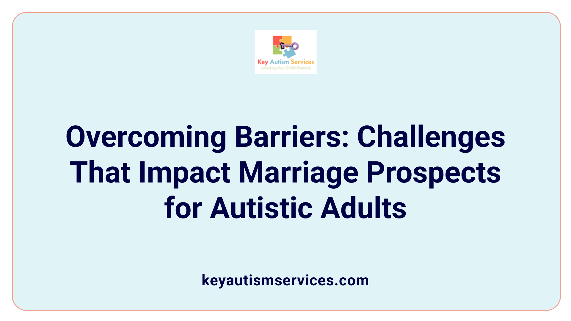 Overcoming Barriers: Challenges That Impact Marriage Prospects for Autistic Adults
