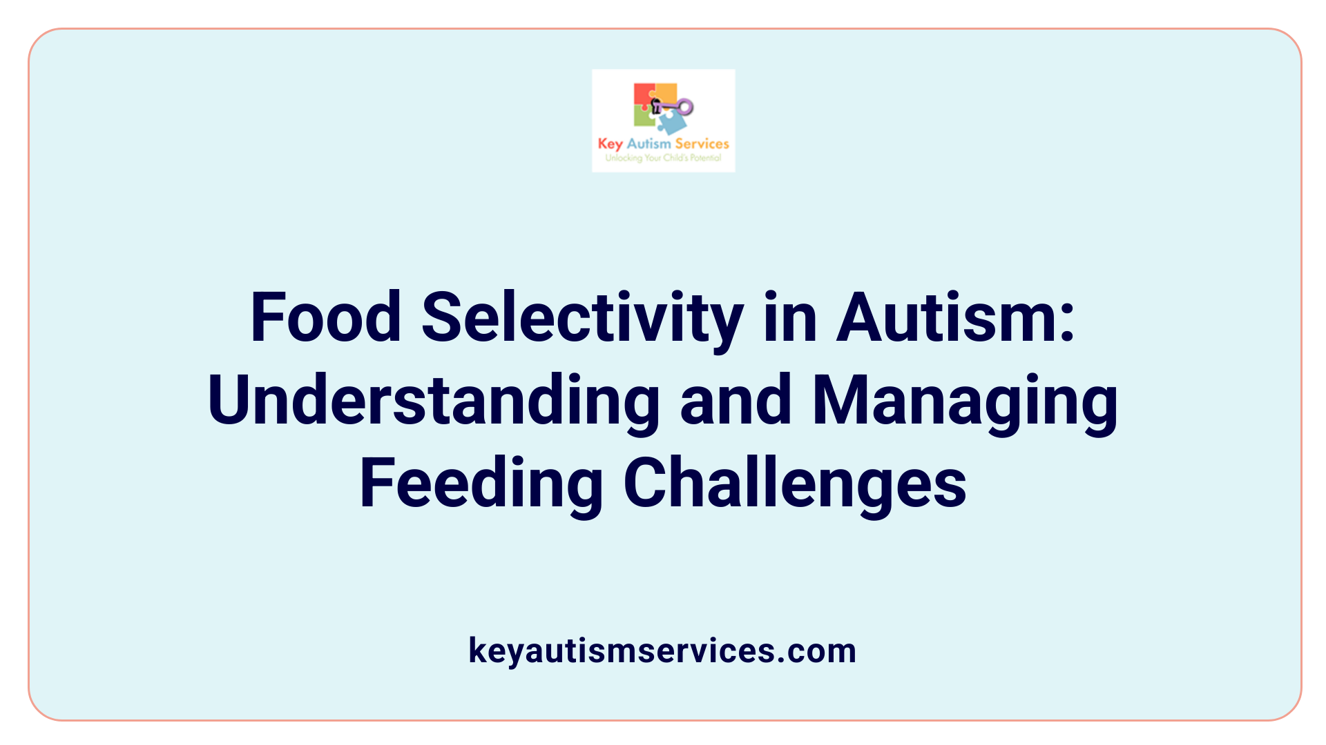 Food Selectivity in Autism: Understanding and Managing Feeding Challenges