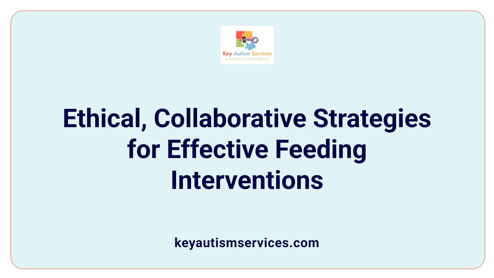 Ethical, Collaborative Strategies for Effective Feeding Interventions