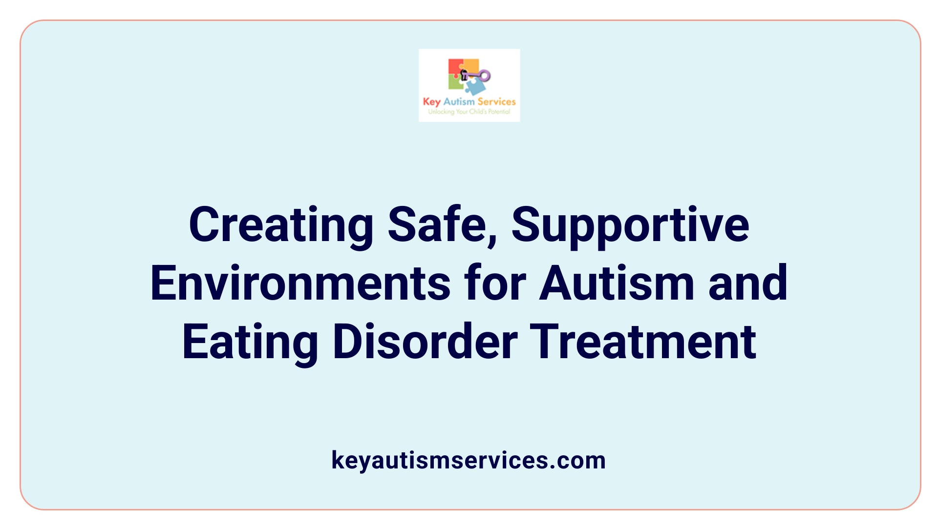 Creating Safe, Supportive Environments for Autism and Eating Disorder Treatment