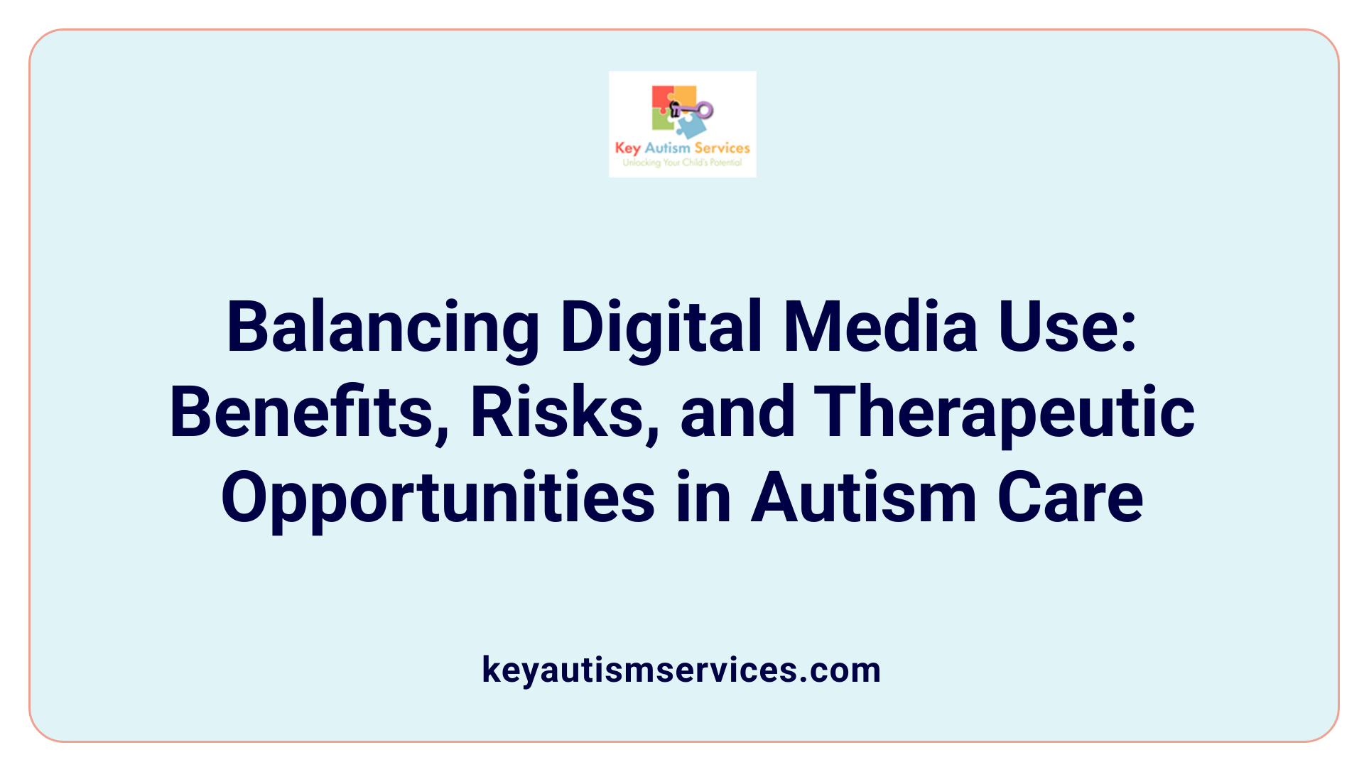 Balancing Digital Media Use: Benefits, Risks, and Therapeutic Opportunities in Autism Care