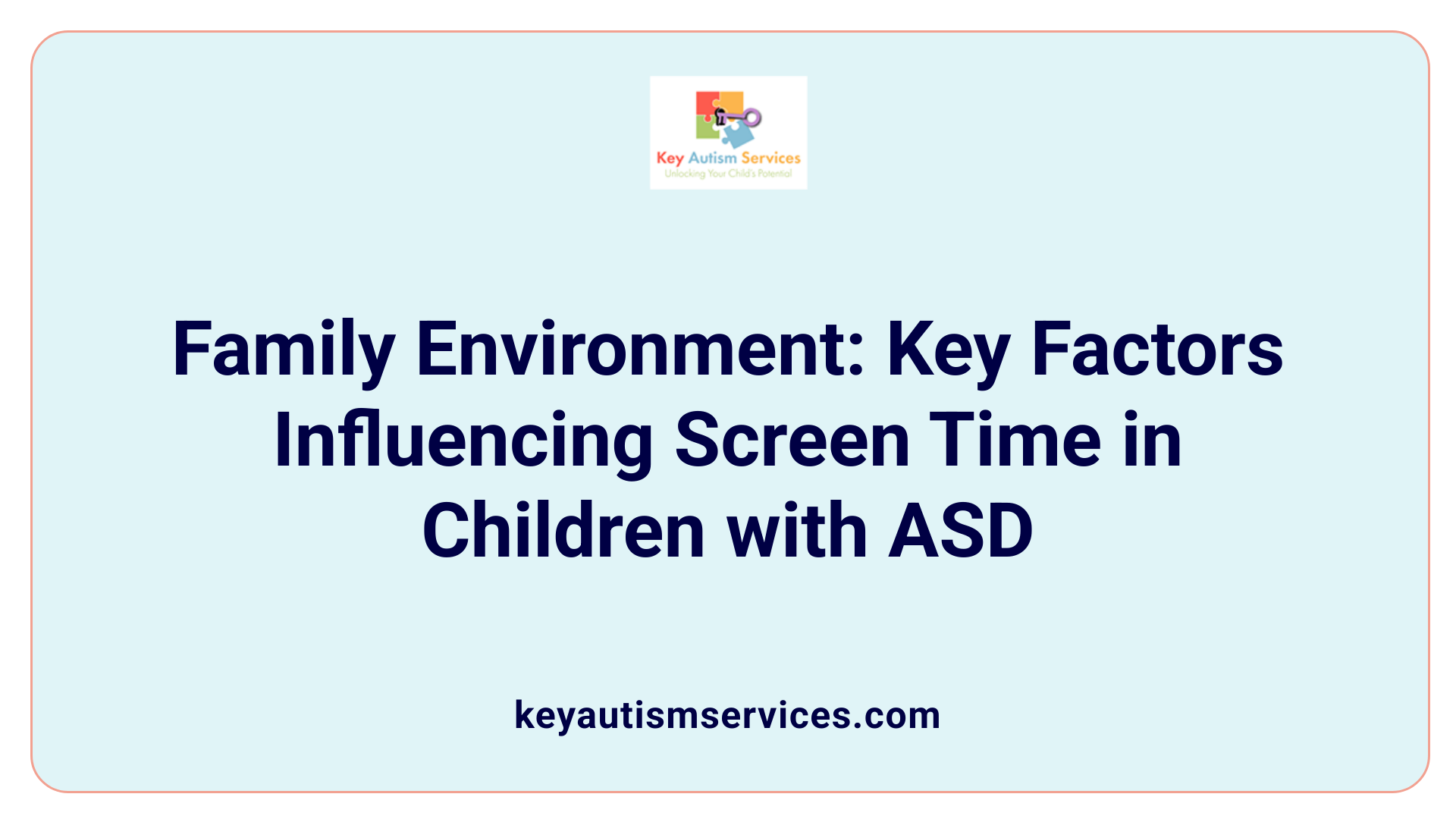 Family Environment: Key Factors Influencing Screen Time in Children with ASD