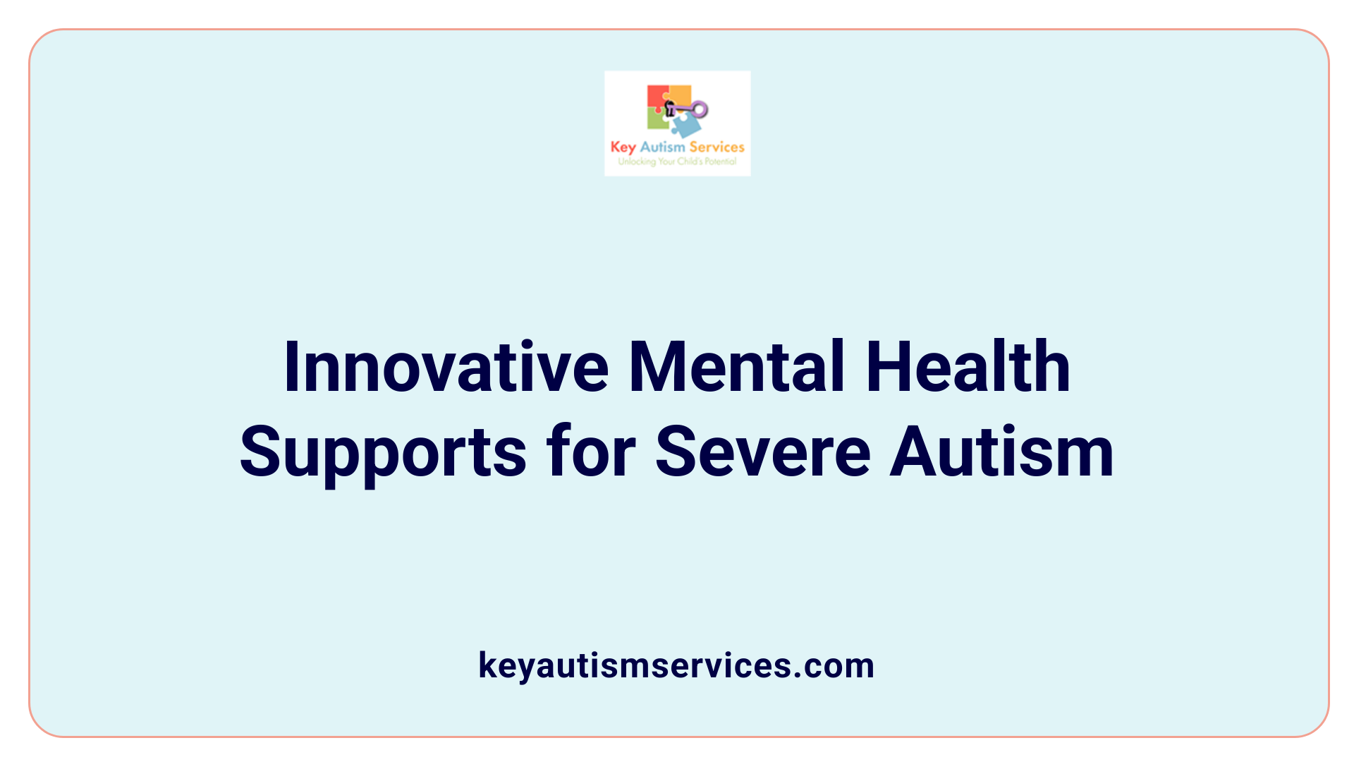 Innovative Mental Health Supports for Severe Autism