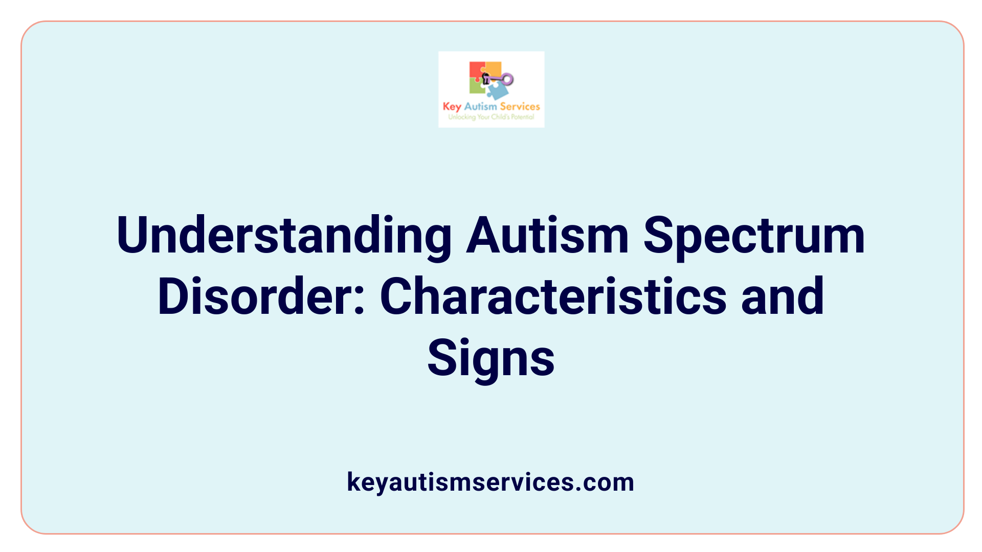 Understanding Autism Spectrum Disorder: Characteristics and Signs