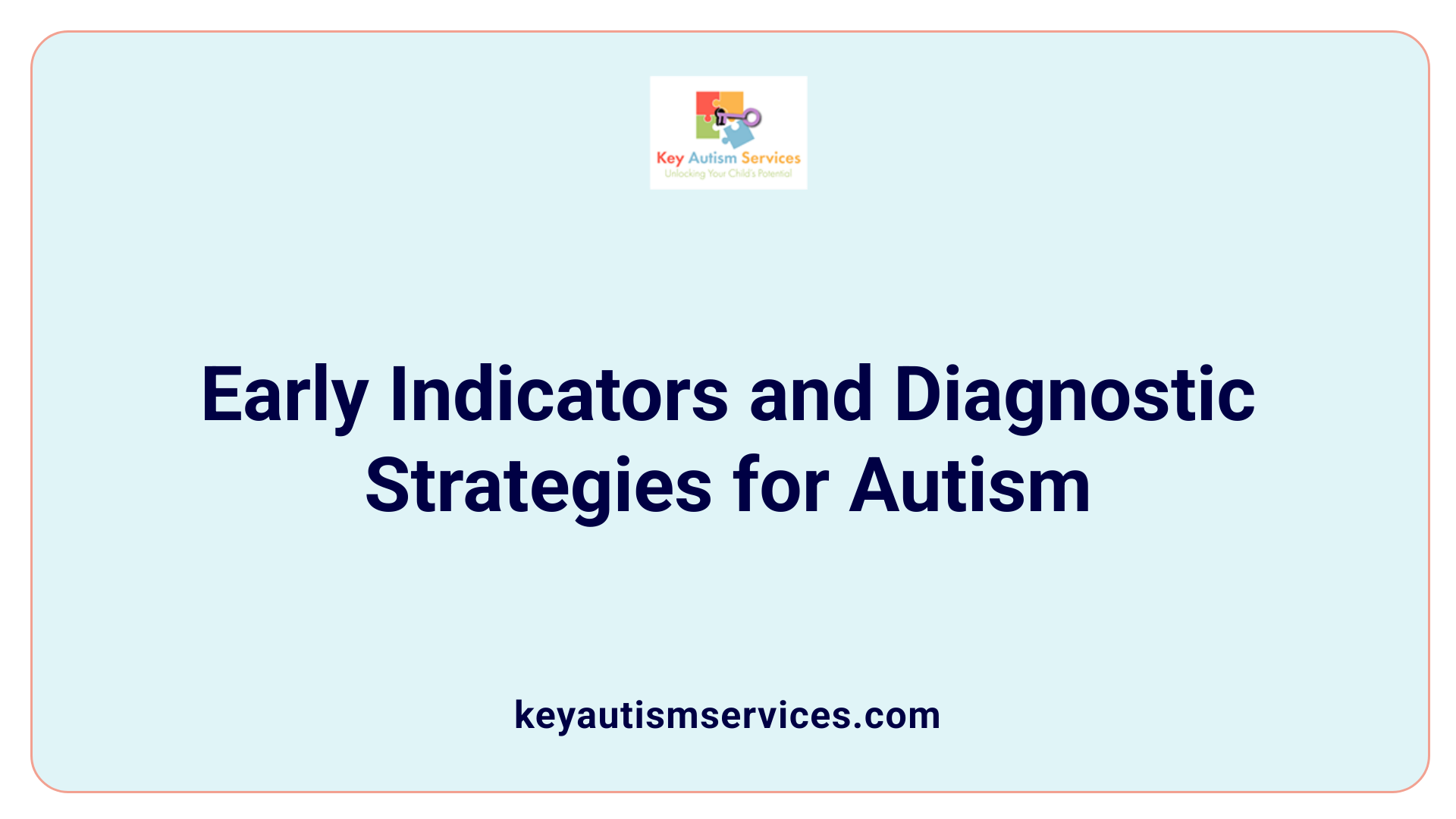 Early Indicators and Diagnostic Strategies for Autism