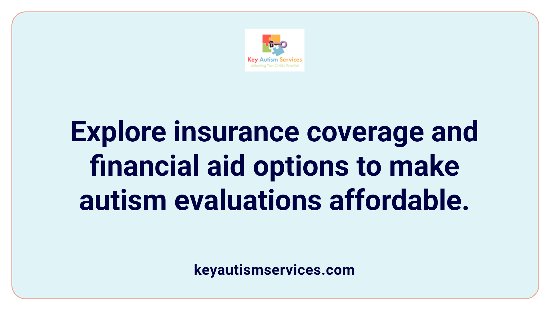 Explore insurance coverage and financial aid options to make autism evaluations affordable.