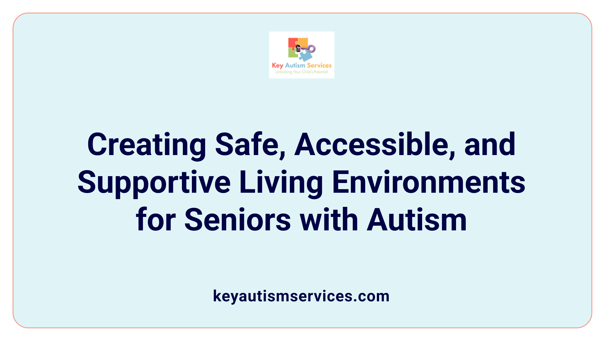 Creating Safe, Accessible, and Supportive Living Environments for Seniors with Autism