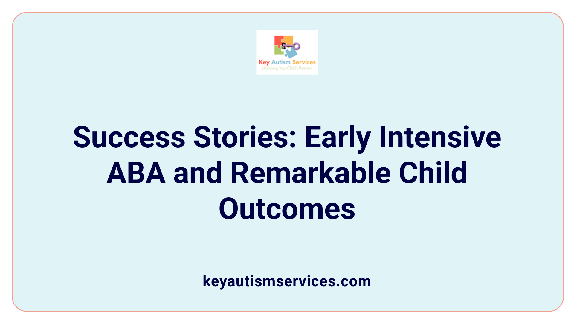 Success Stories: Early Intensive ABA and Remarkable Child Outcomes