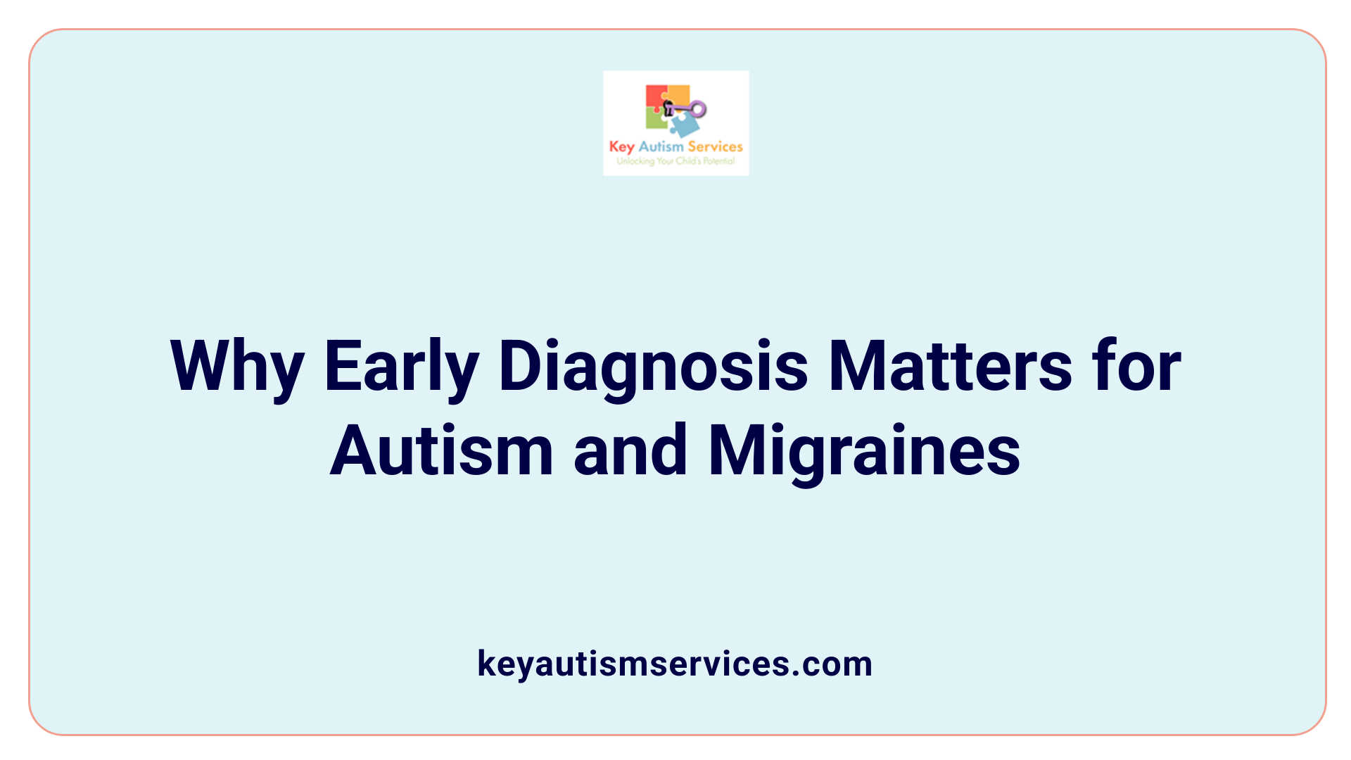 Why Early Diagnosis Matters for Autism and Migraines