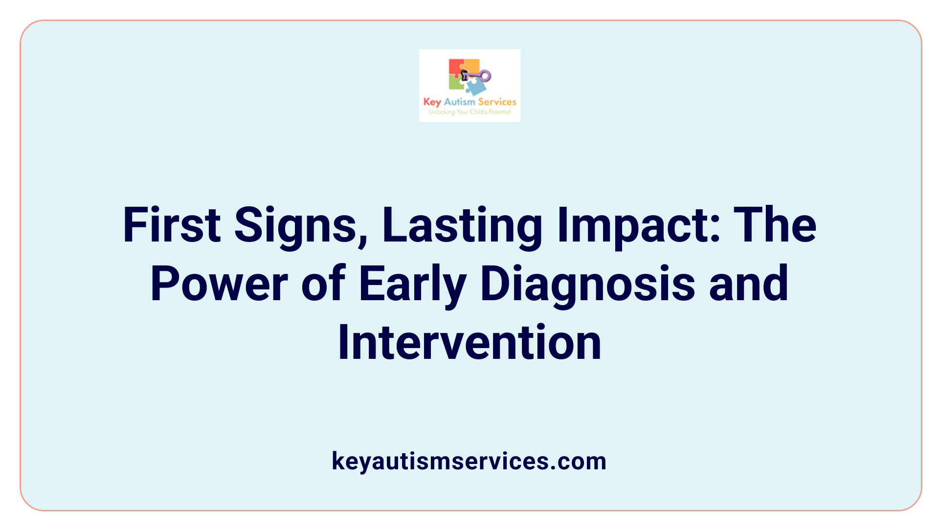 First Signs, Lasting Impact: The Power of Early Diagnosis and Intervention