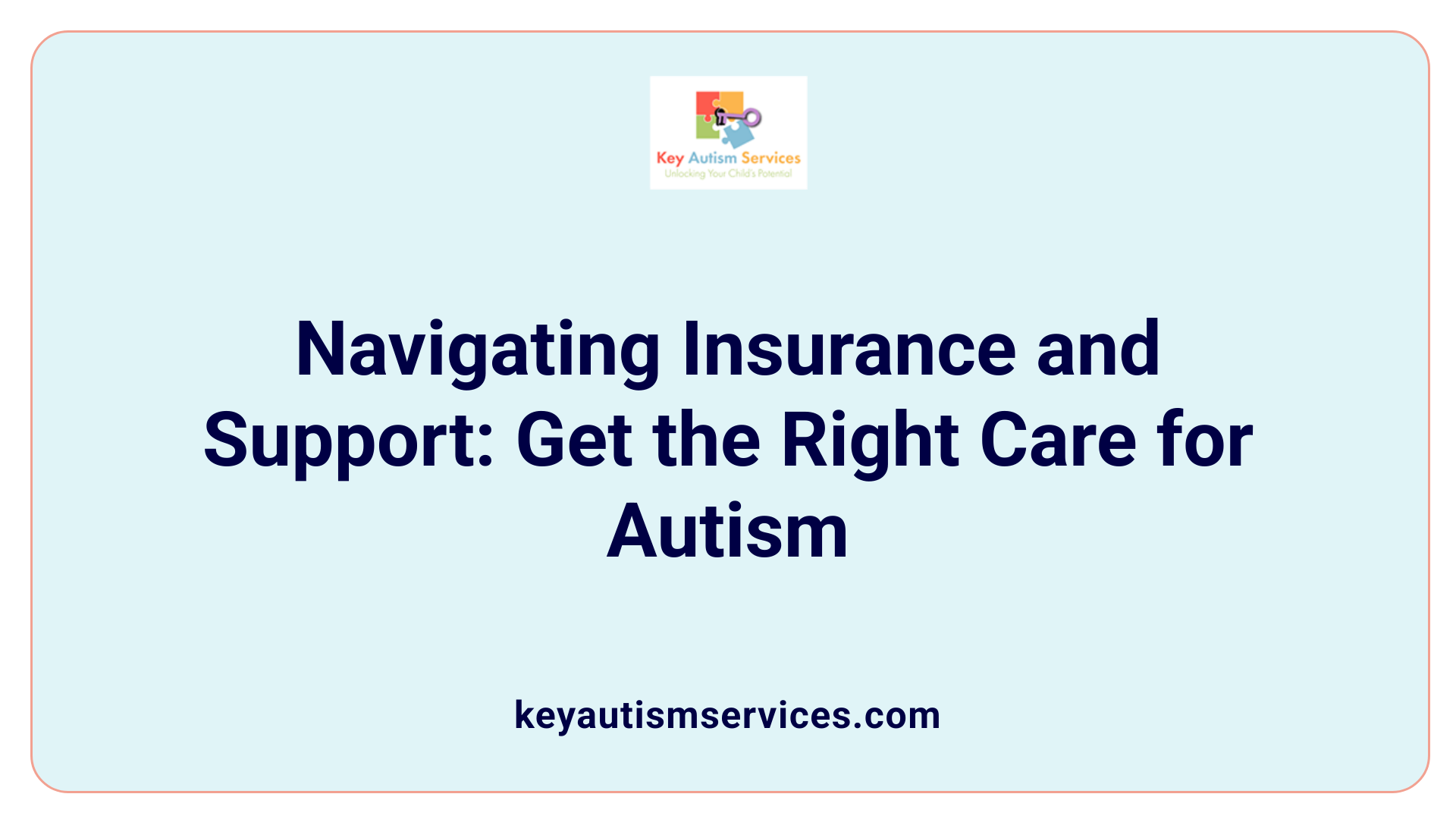 Navigating Insurance and Support: Get the Right Care for Autism