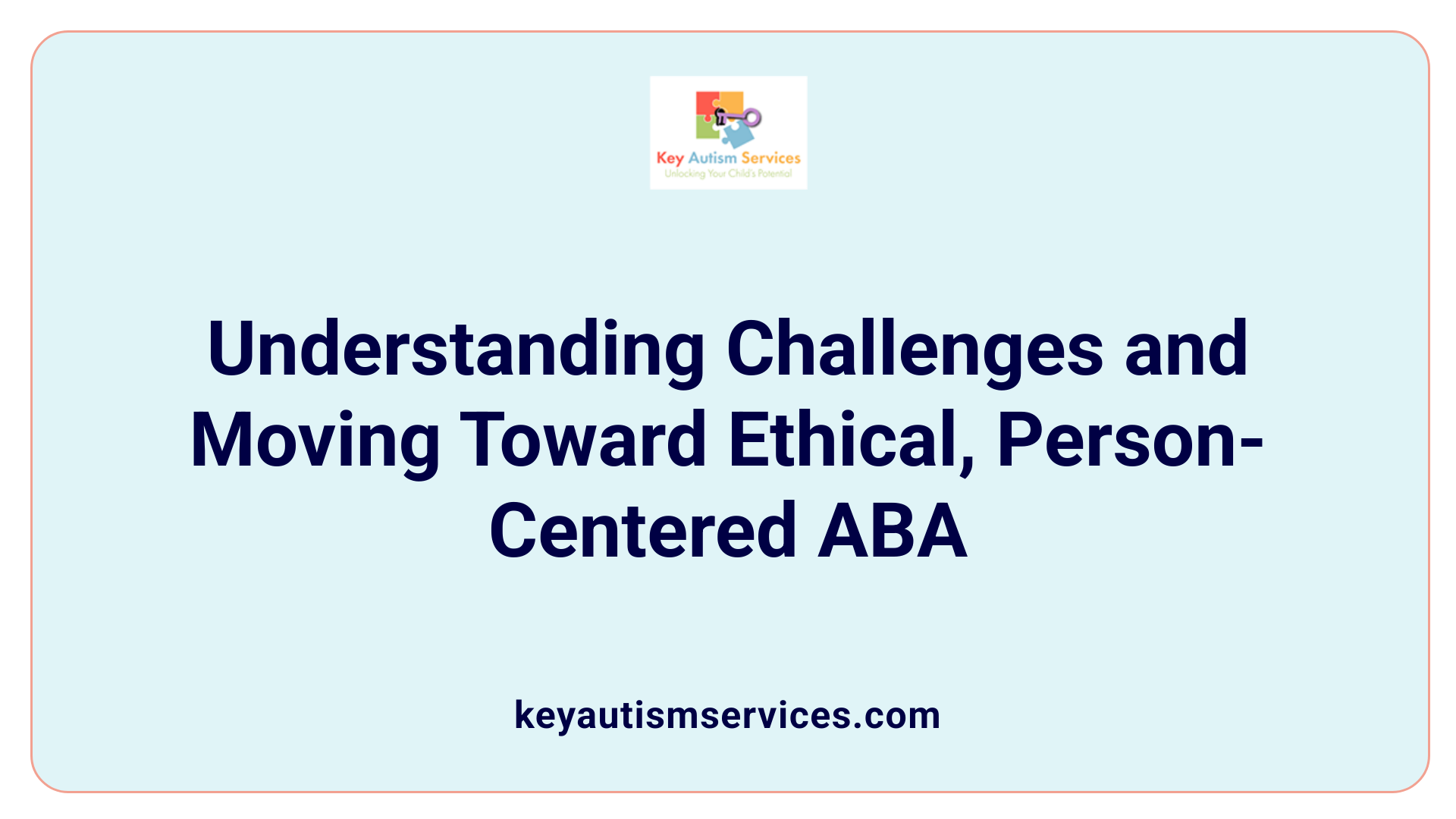 Understanding Challenges and Moving Toward Ethical, Person-Centered ABA