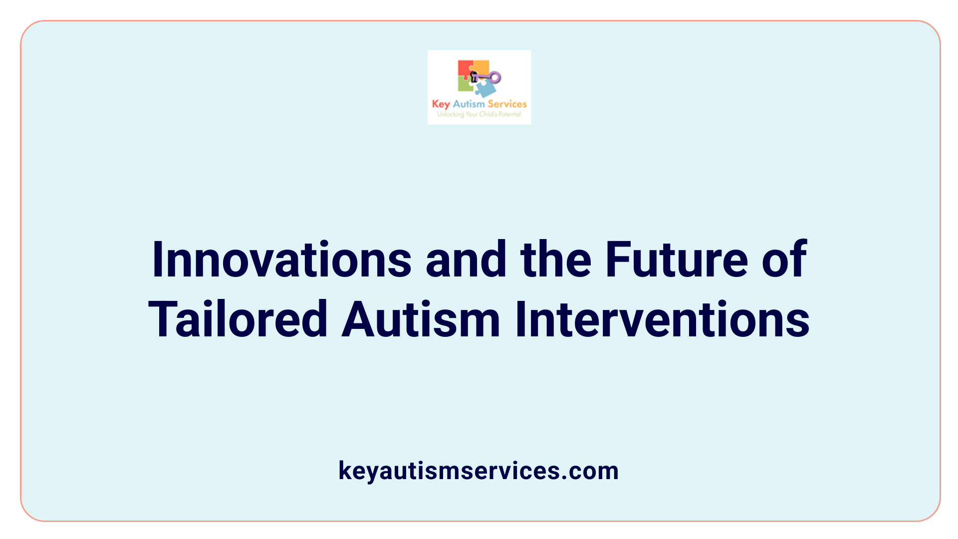 Innovations and the Future of Tailored Autism Interventions