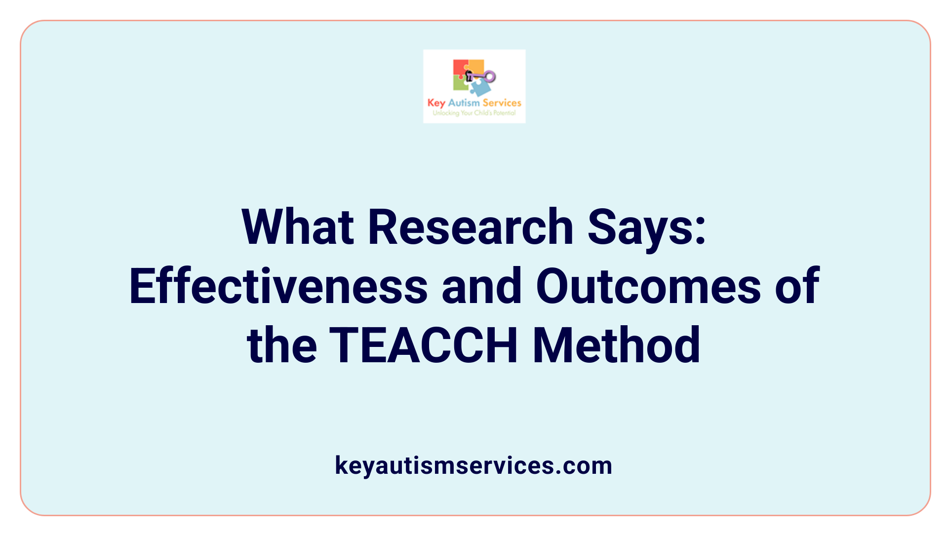 What Research Says: Effectiveness and Outcomes of the TEACCH Method