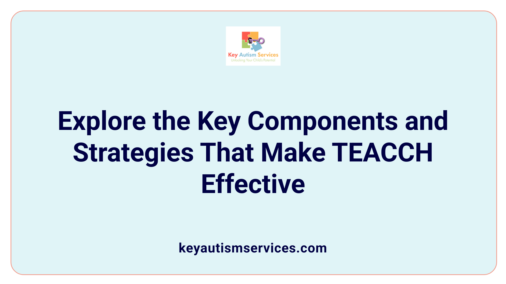 Explore the Key Components and Strategies That Make TEACCH Effective