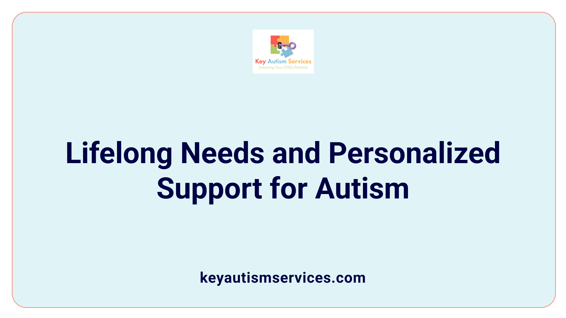 Lifelong Needs and Personalized Support for Autism