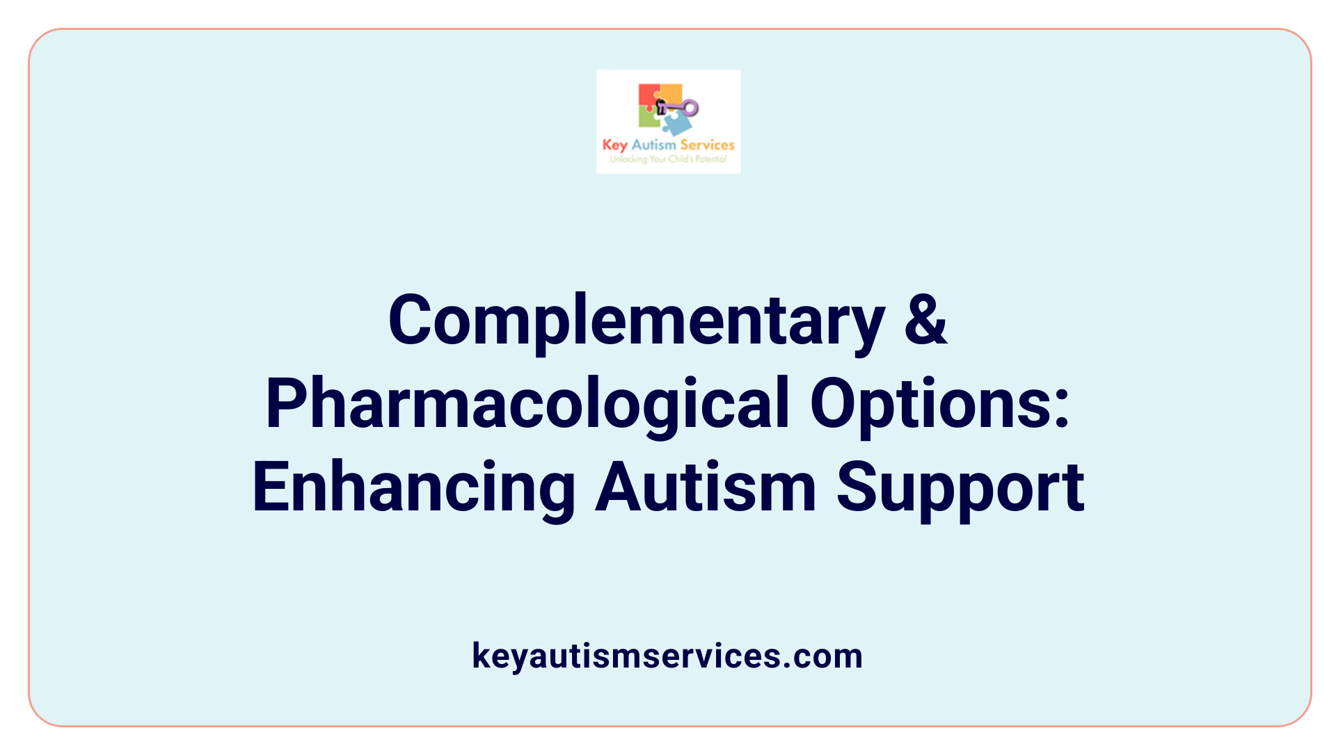Complementary & Pharmacological Options: Enhancing Autism Support