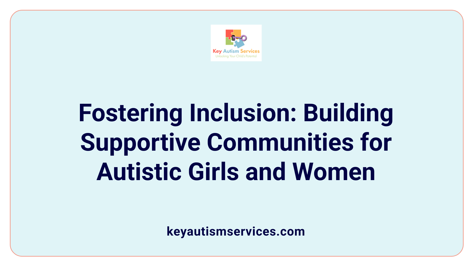 Fostering Inclusion: Building Supportive Communities for Autistic Girls and Women