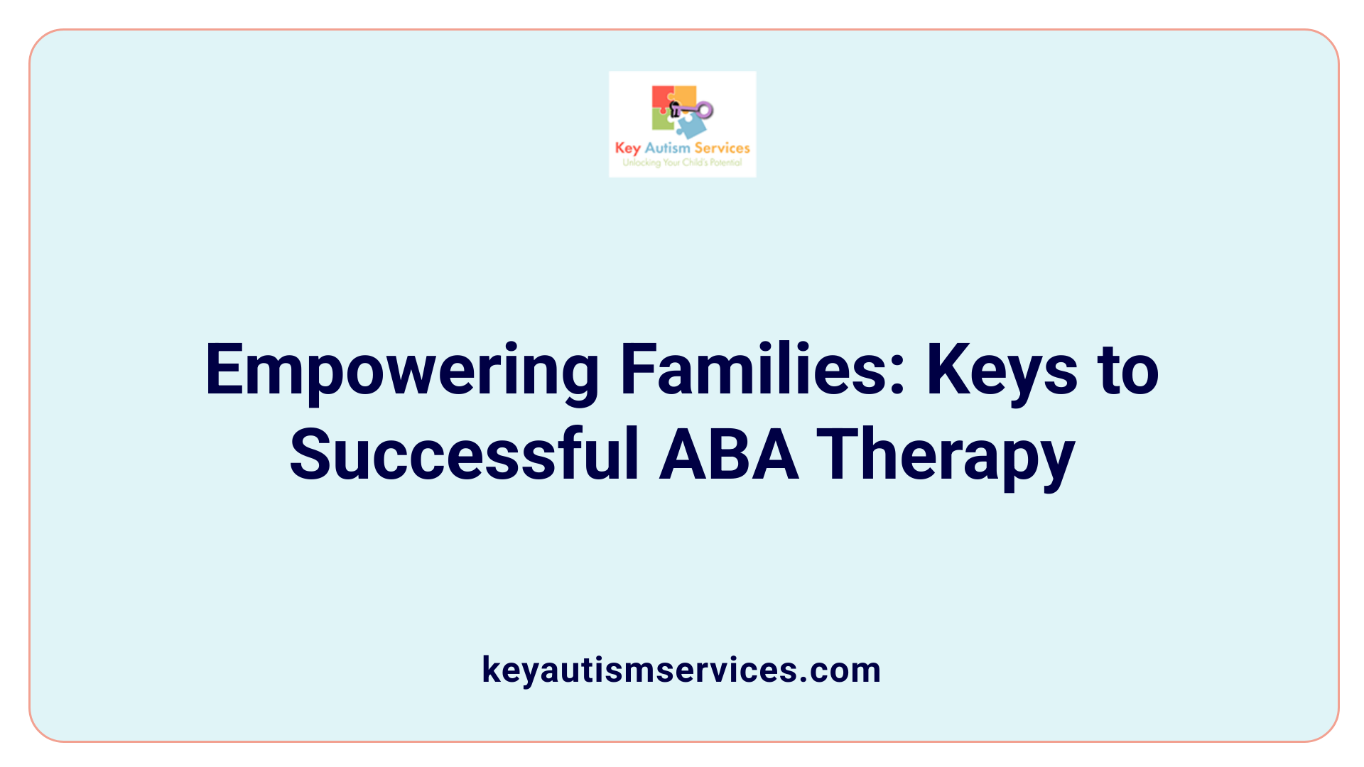 Empowering Families: Keys to Successful ABA Therapy