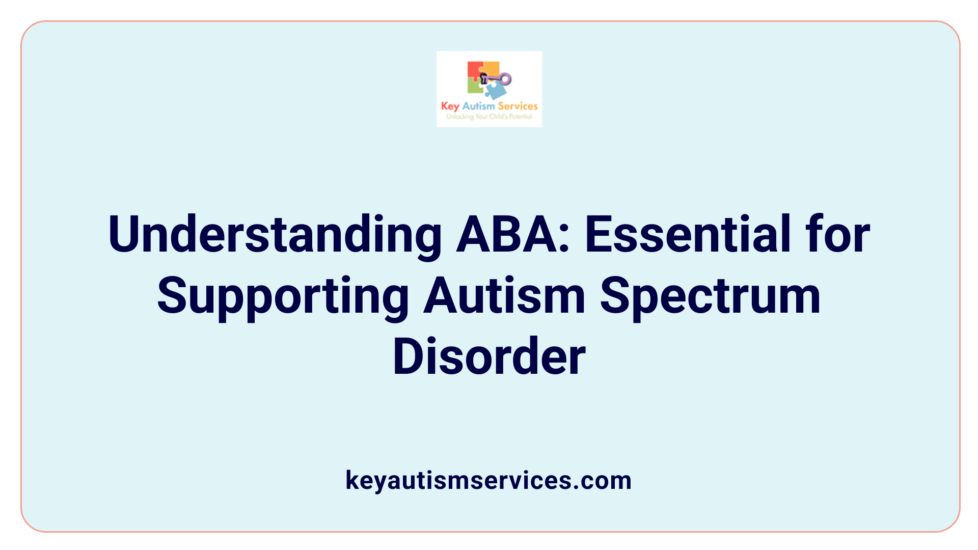 Understanding ABA: Essential for Supporting Autism Spectrum Disorder