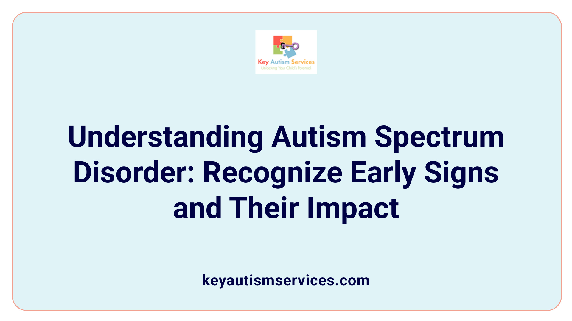 Understanding Autism Spectrum Disorder: Recognize Early Signs and Their Impact