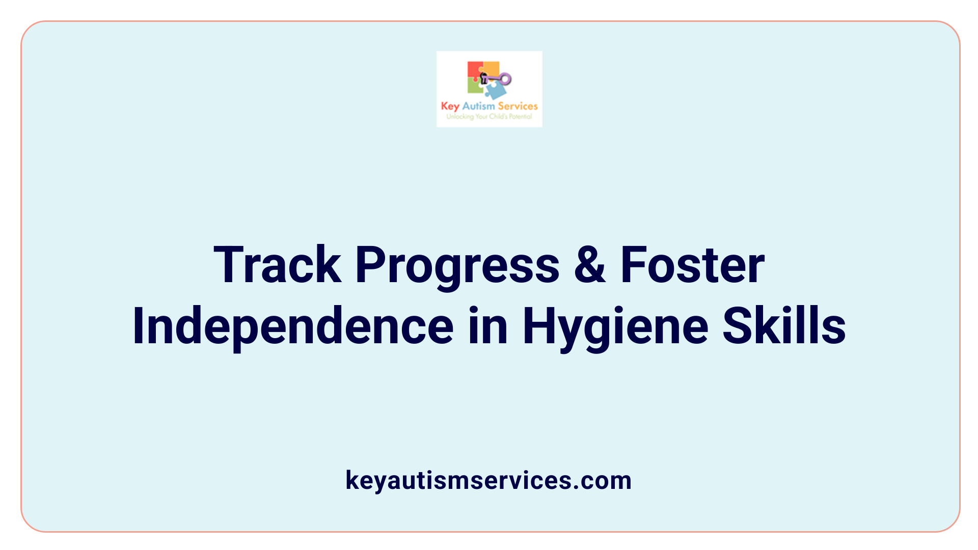 Track Progress &amp; Foster Independence in Hygiene Skills