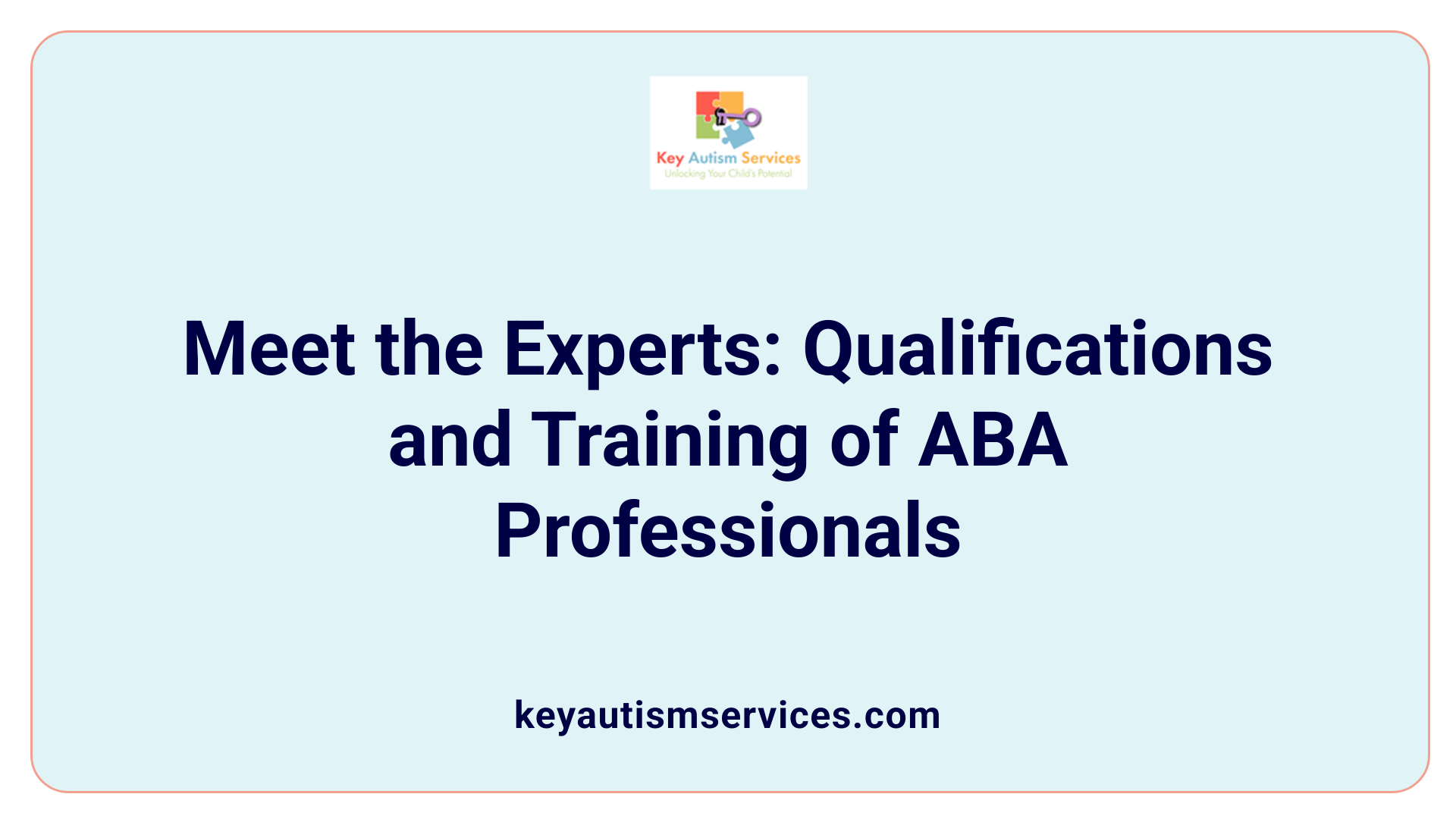 Meet the Experts: Qualifications and Training of ABA Professionals