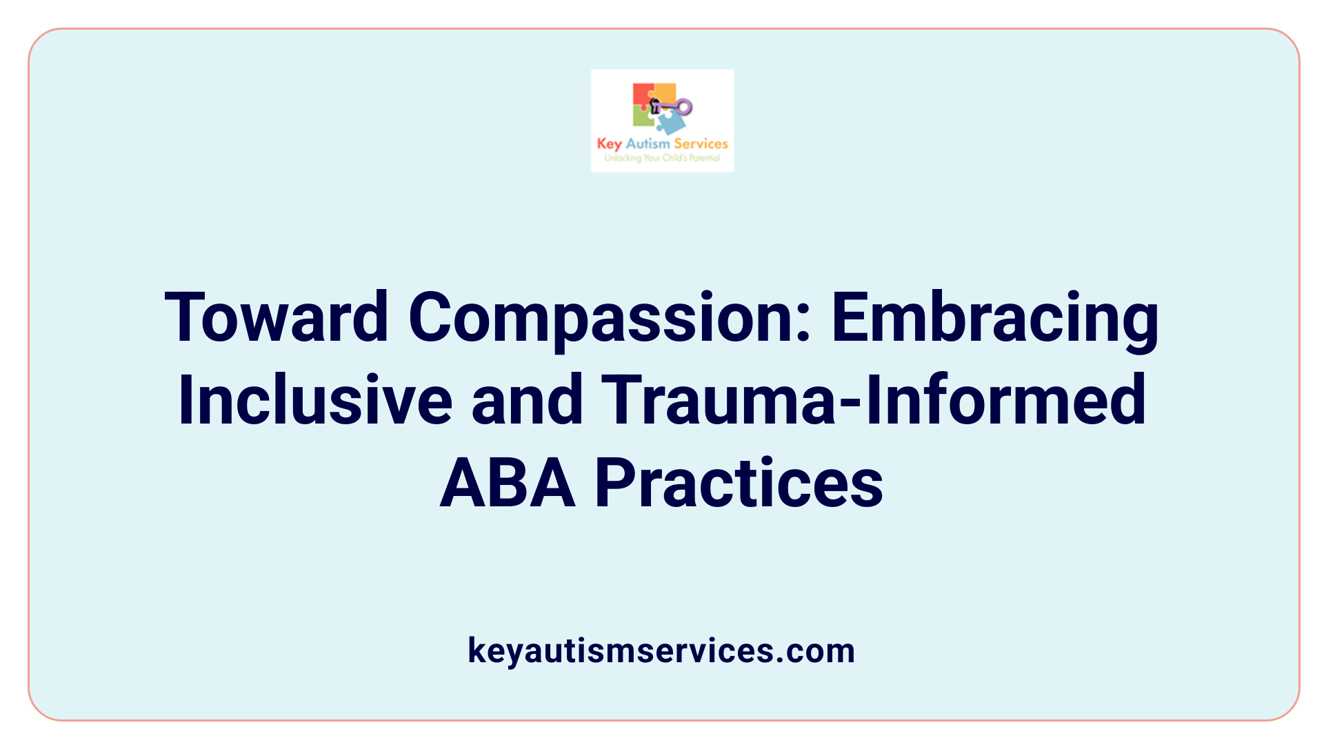 Toward Compassion: Embracing Inclusive and Trauma-Informed ABA Practices