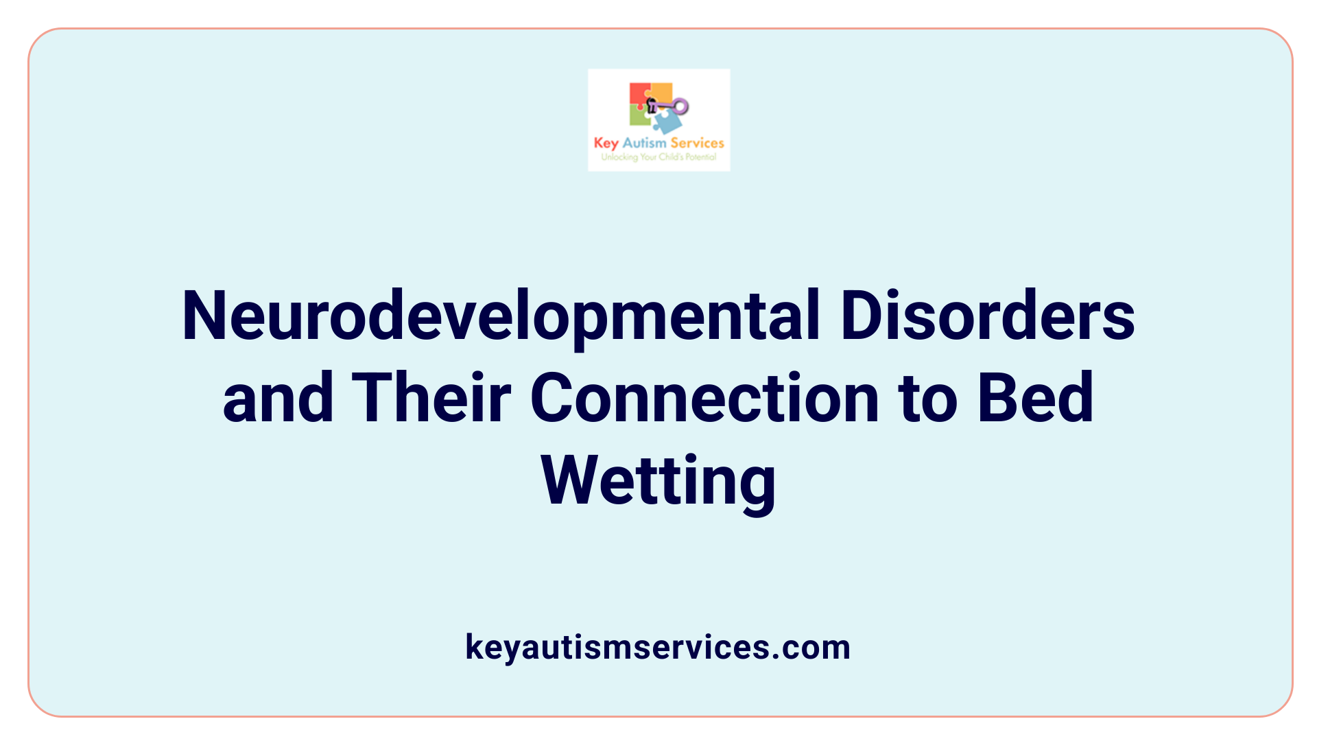 Neurodevelopmental Disorders and Their Connection to Bed Wetting