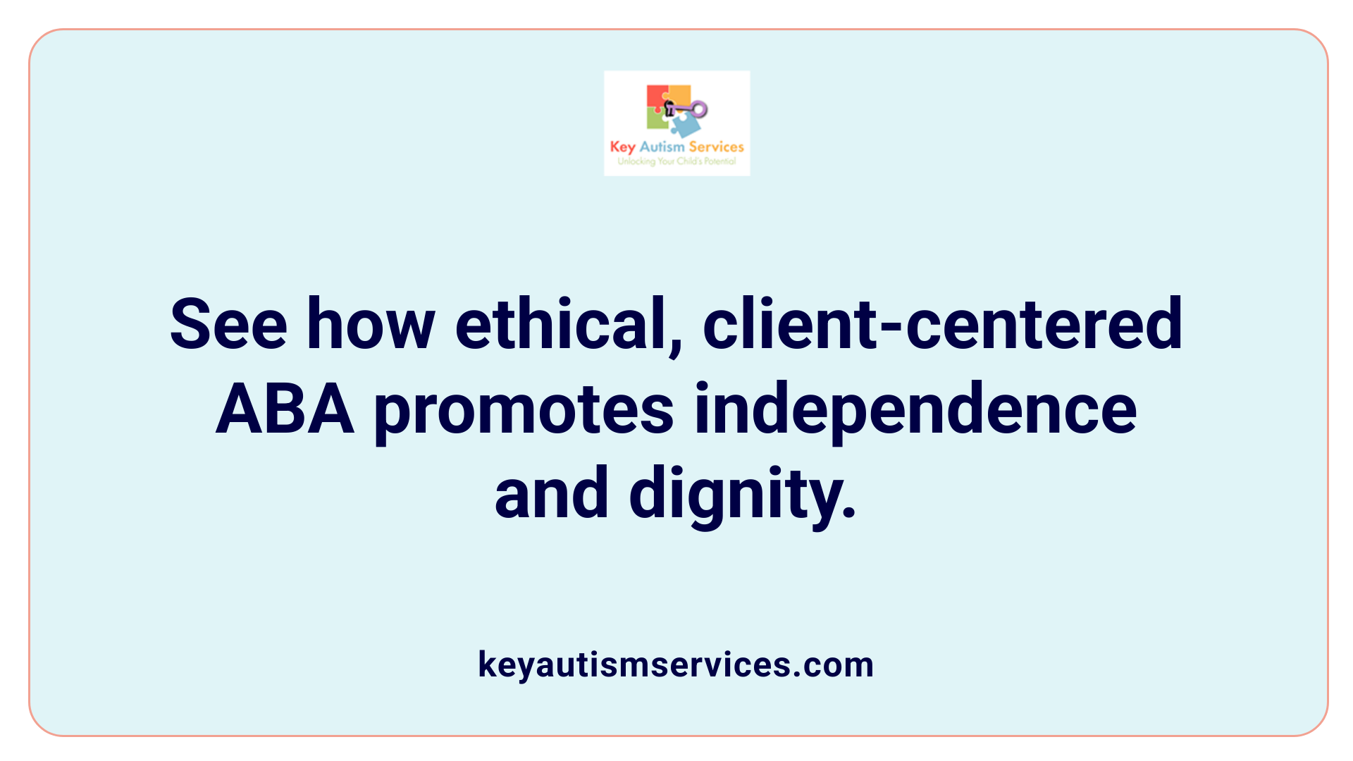 See how ethical, client-centered ABA promotes independence and dignity.