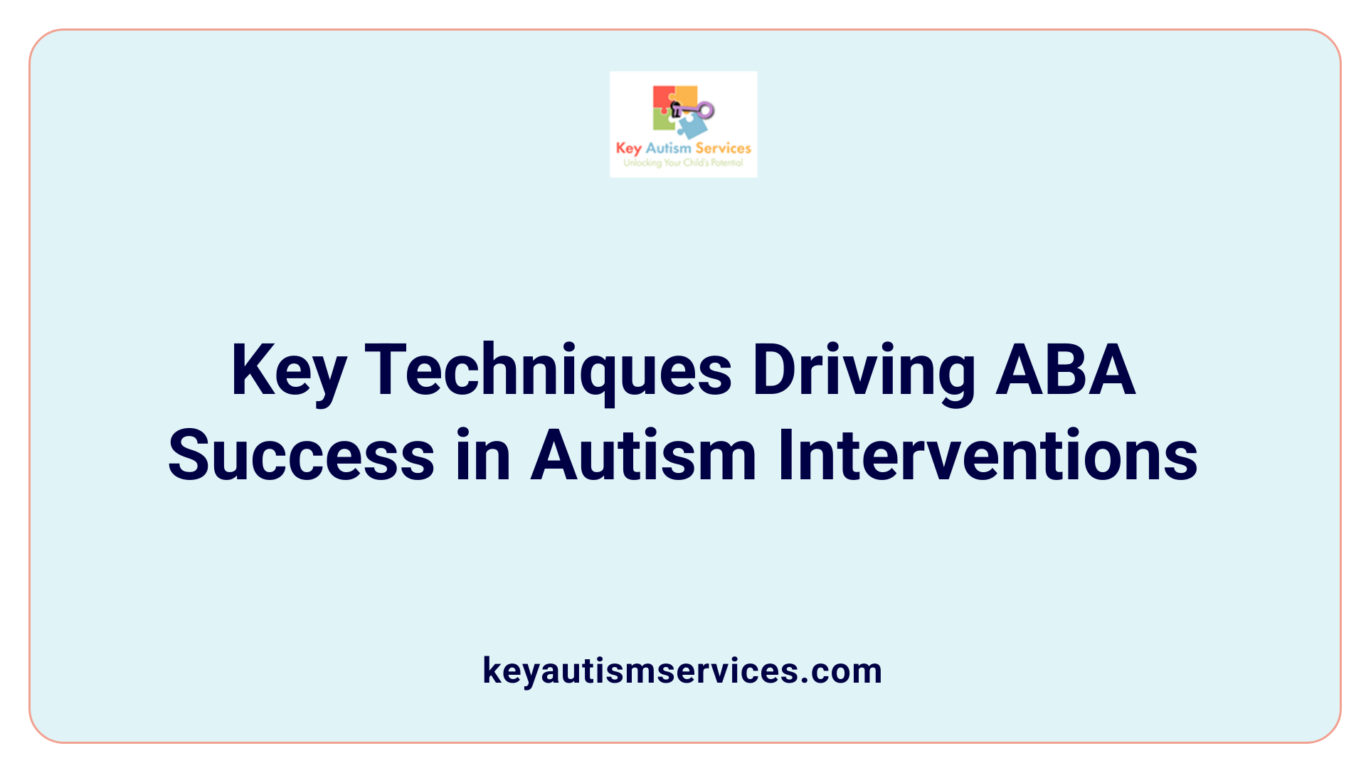 Key Techniques Driving ABA Success in Autism Interventions