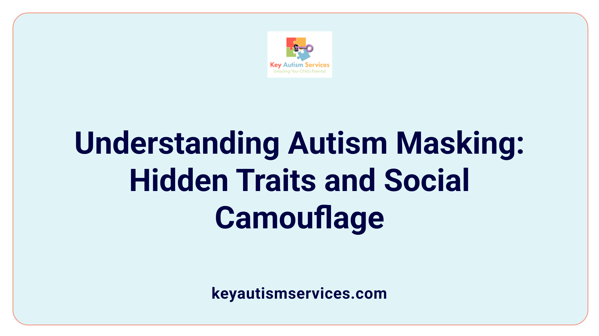 Understanding Autism Masking: Hidden Traits and Social Camouflage