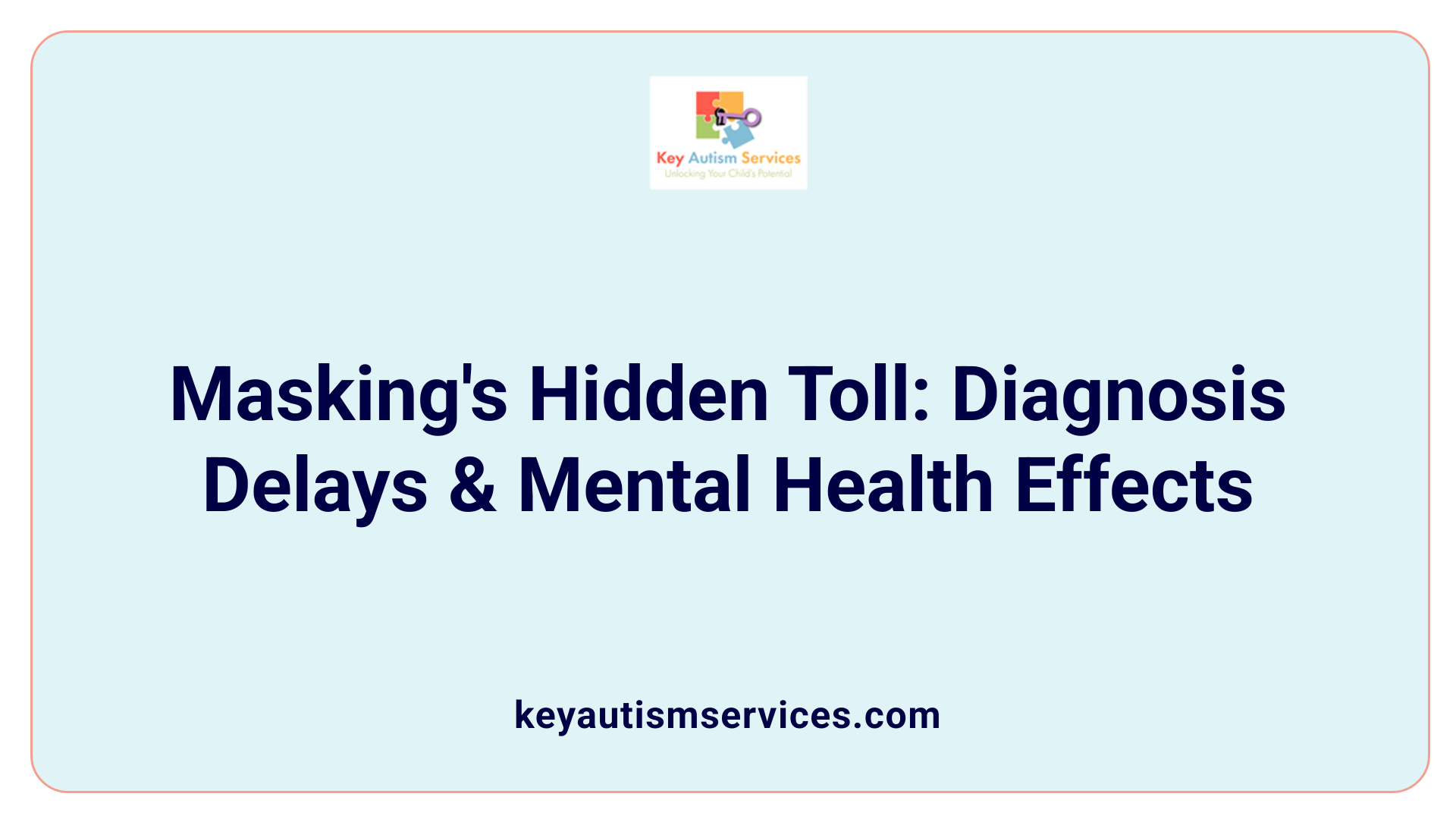 Masking's Hidden Toll: Diagnosis Delays &amp; Mental Health Effects