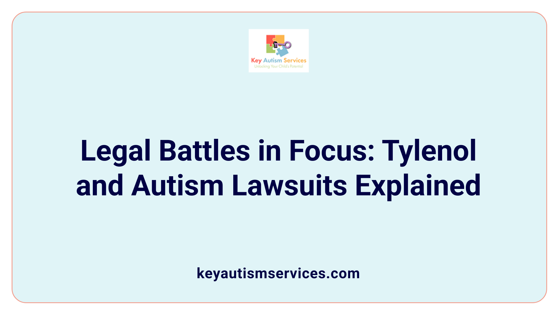 Legal Battles in Focus: Tylenol and Autism Lawsuits Explained