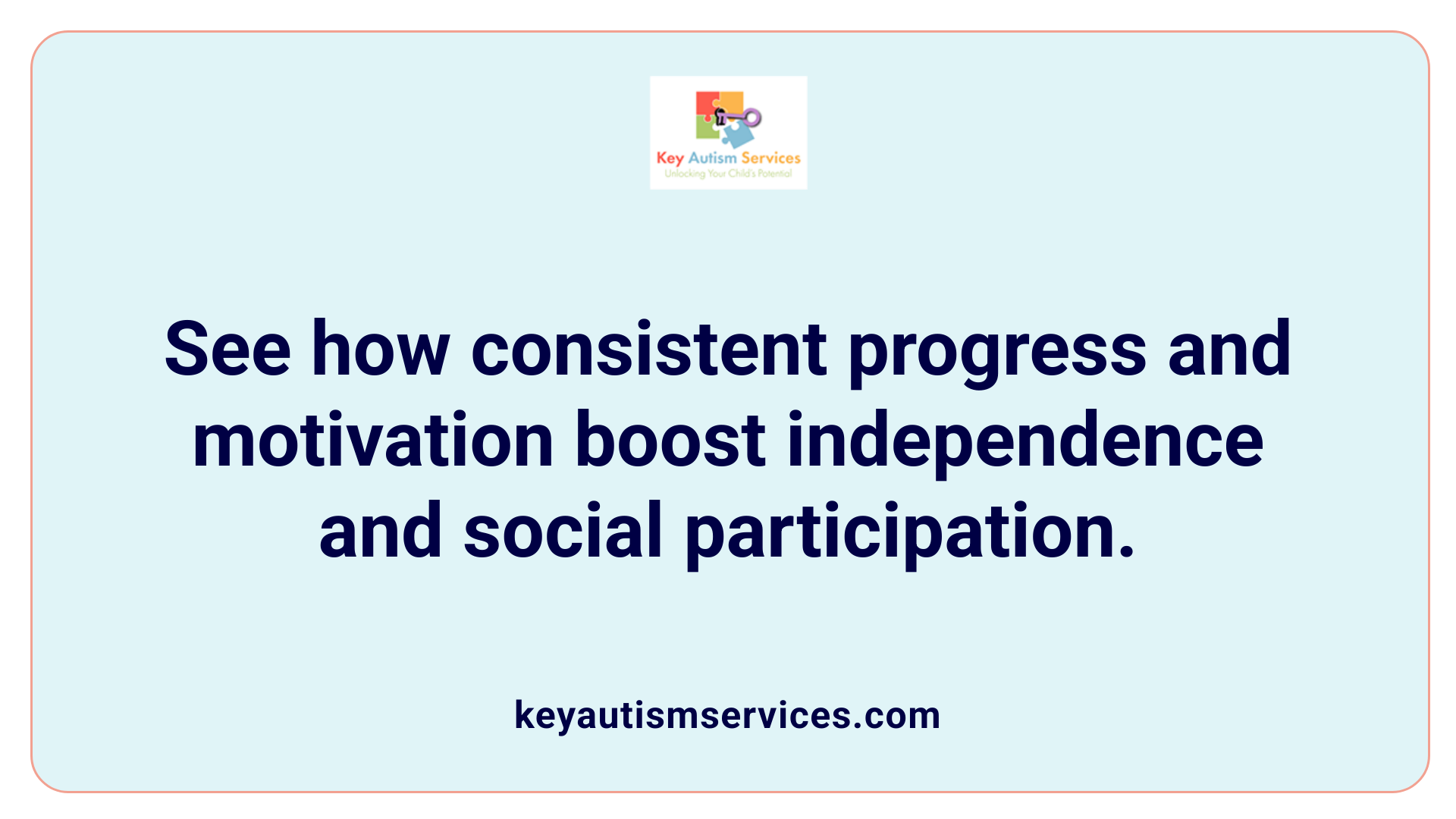 See how consistent progress and motivation boost independence and social participation.