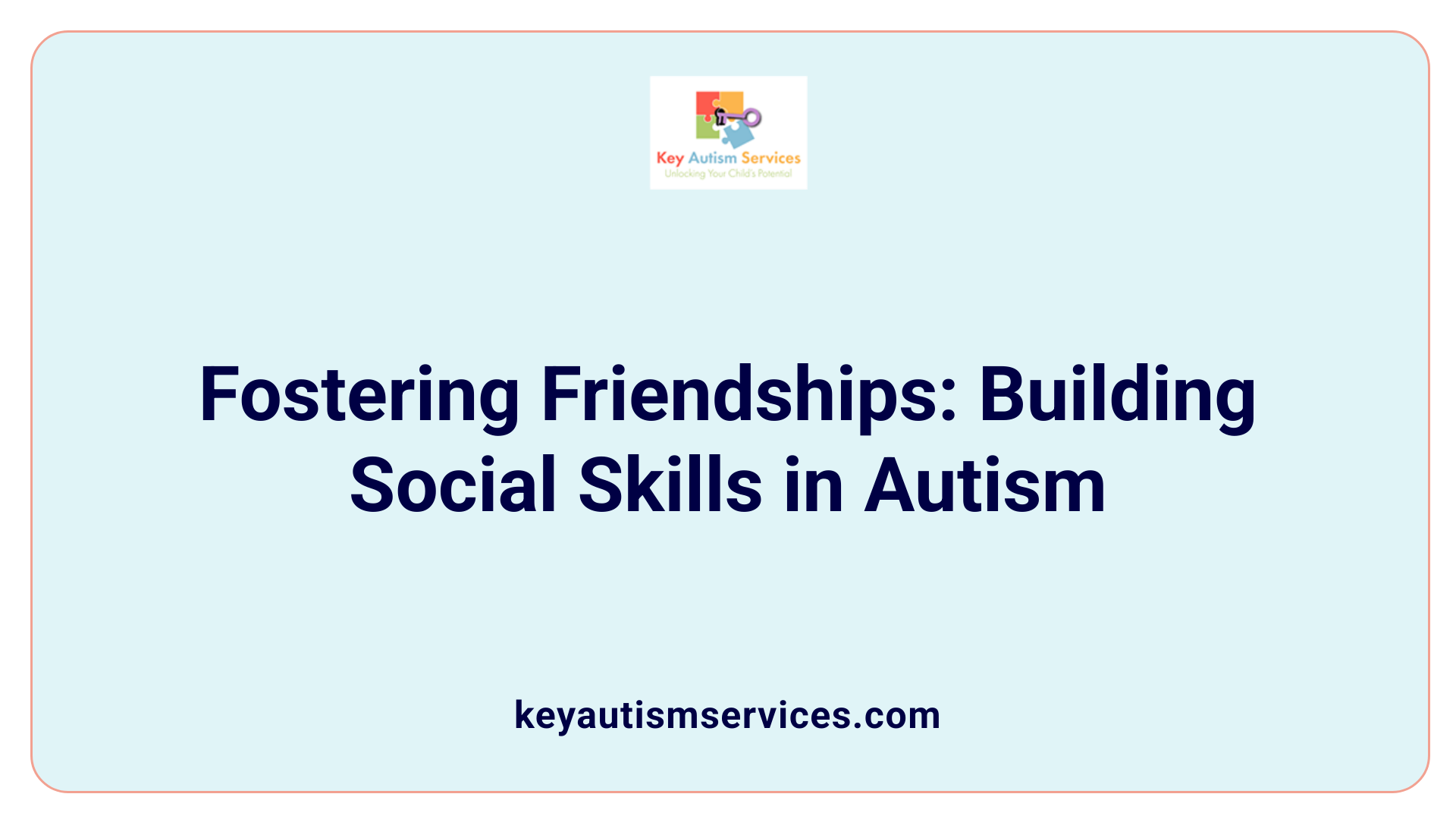 Fostering Friendships: Building Social Skills in Autism