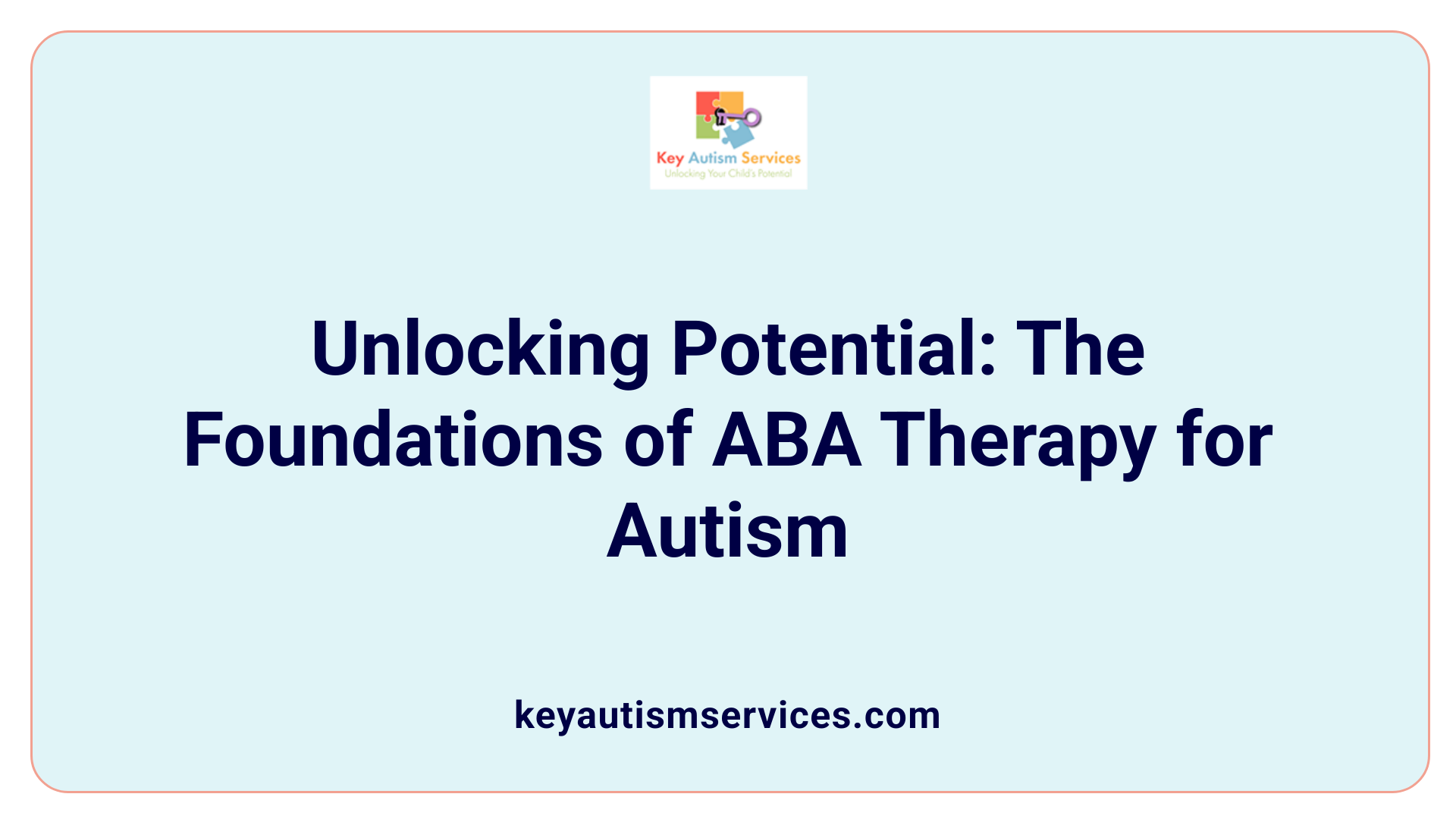 Unlocking Potential: The Foundations of ABA Therapy for Autism