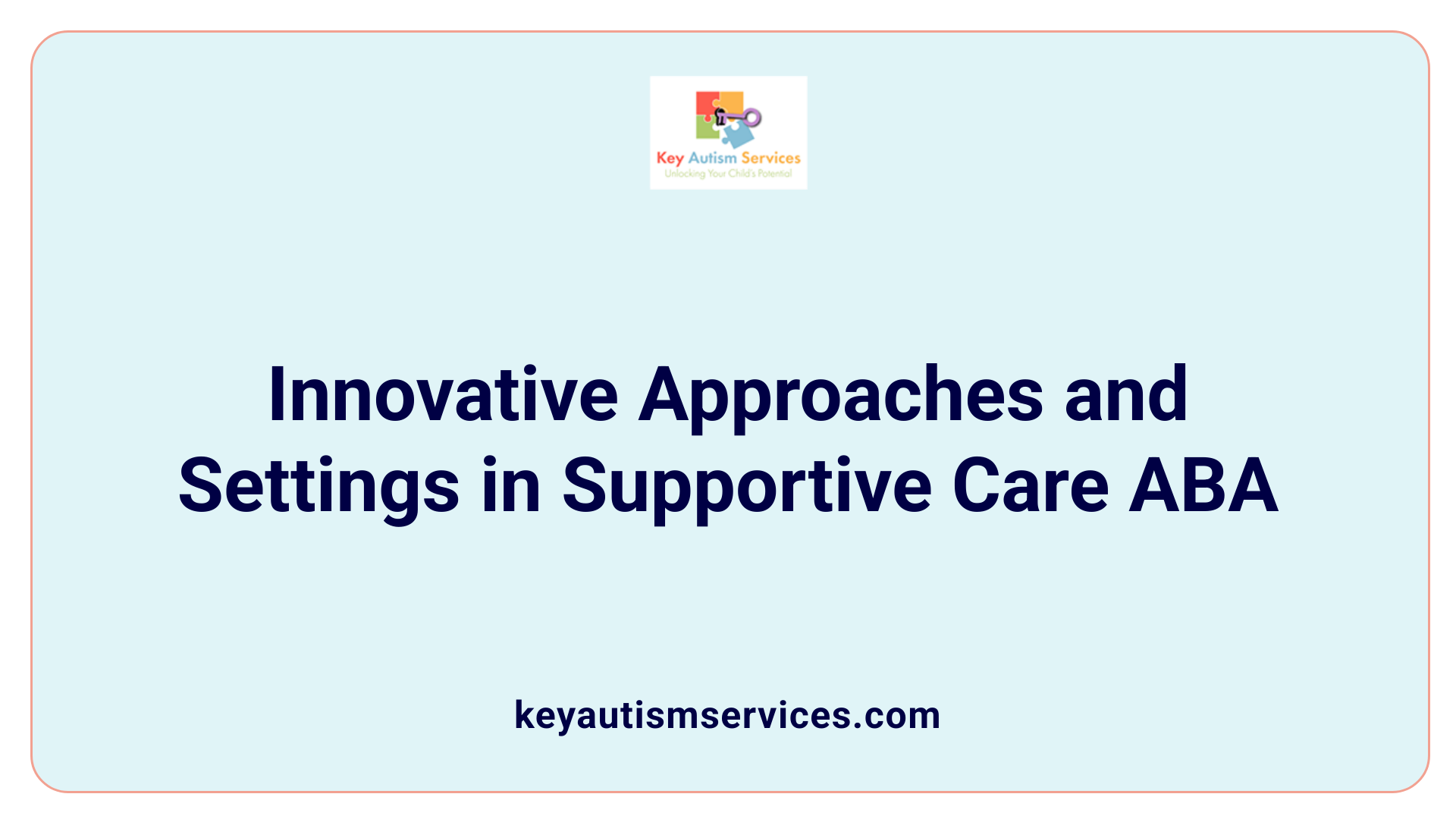 Innovative Approaches and Settings in Supportive Care ABA